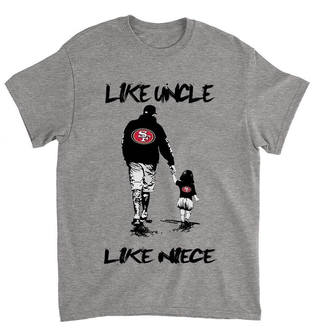Nfl San Francisco 49ers 067 Like Uncle Like Niece Shirt