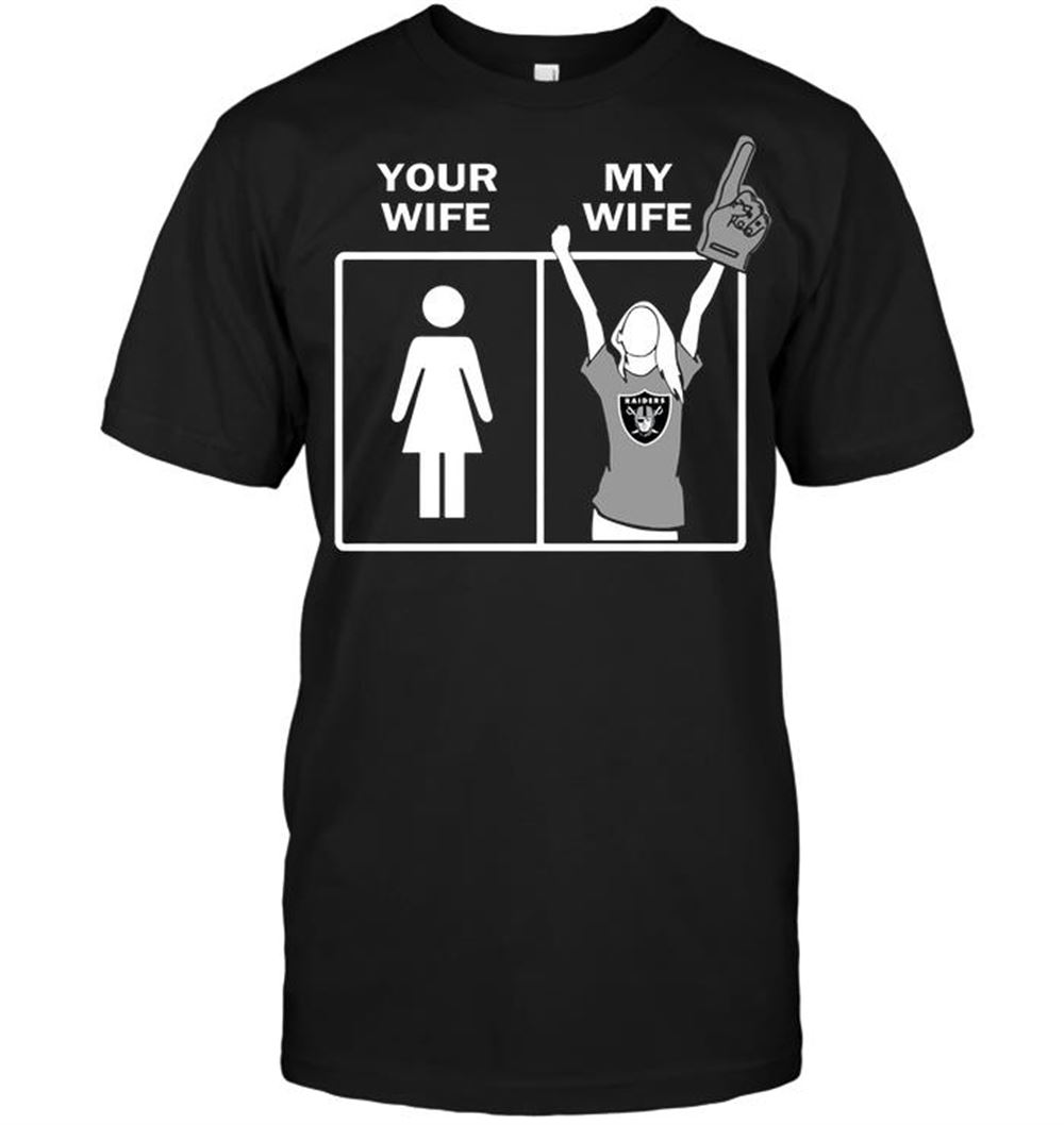 Oakland Raiders Your Wife My Wife Shirt