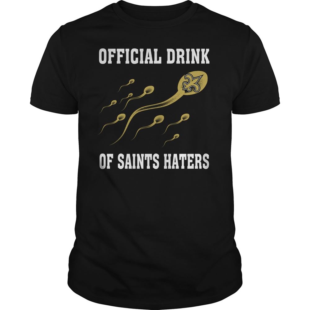 Official Drink Of New Orleans Saints Haters Shirt Tshirt For Fan