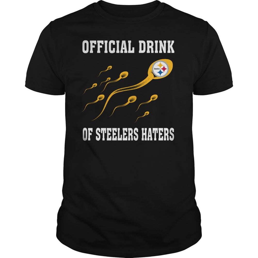 Official Drink Of Pittsburgh Steelers Haters Shirt Size Up To 5xl
