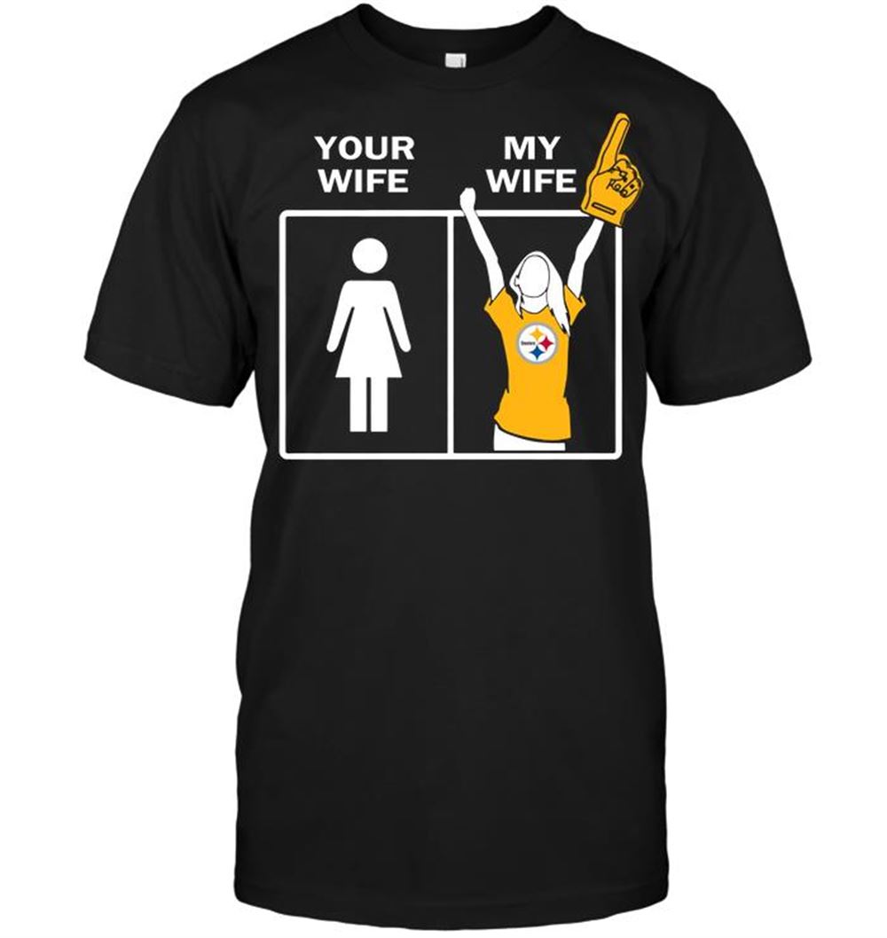 Pittsburgh Steelers Your Wife My Wife Shirt Gift For Fan
