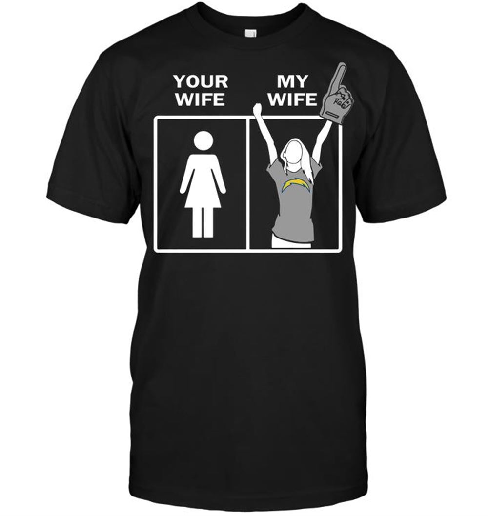 San Diego Chargers Your Wife My Wife Shirt Size S-5xl