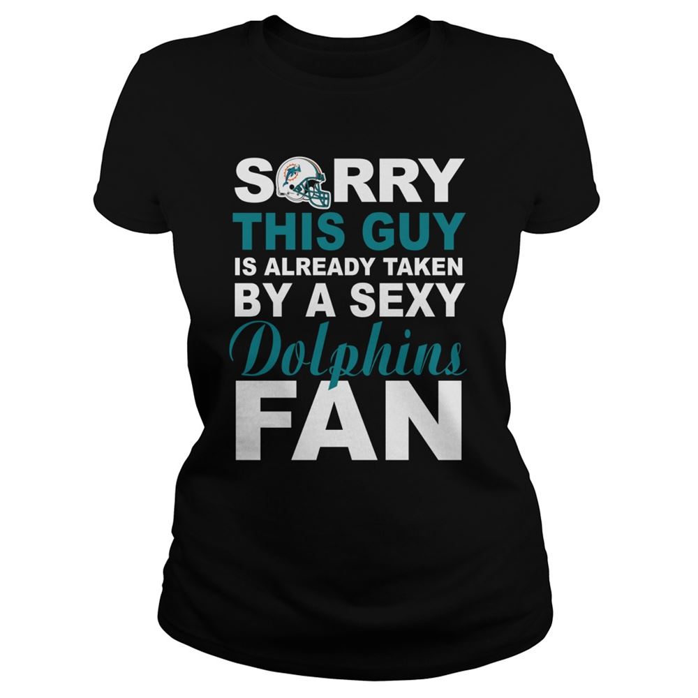 Sorry This Guy Is Already Taken By A Sexy Dolphins Fan Shirt Size S-5xl