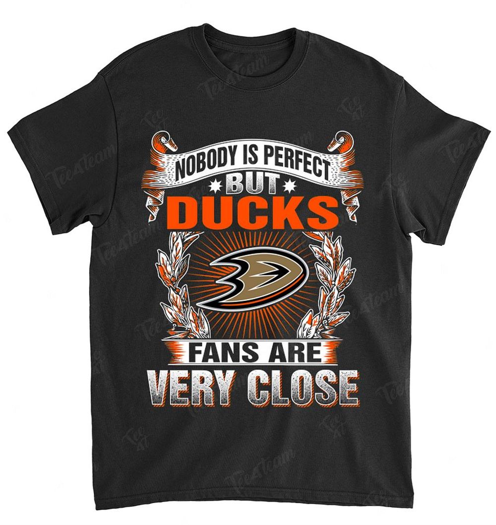 Nhl Anaheim Ducks 166 Nobody Is Perfect Shirt