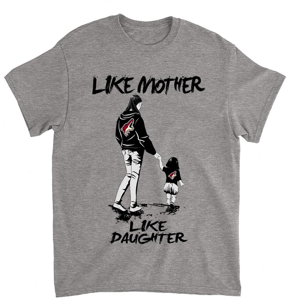 Nhl Arizona Coyotes 059 Like Mother Like Daughter Shirt