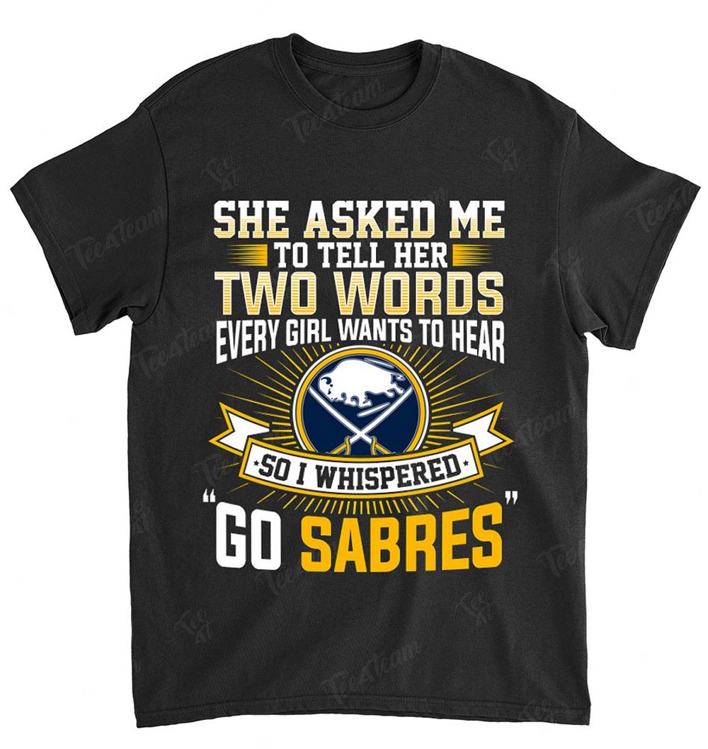 Nhl Buffalo Sabres 170 She Asked Me Two Words Shirt