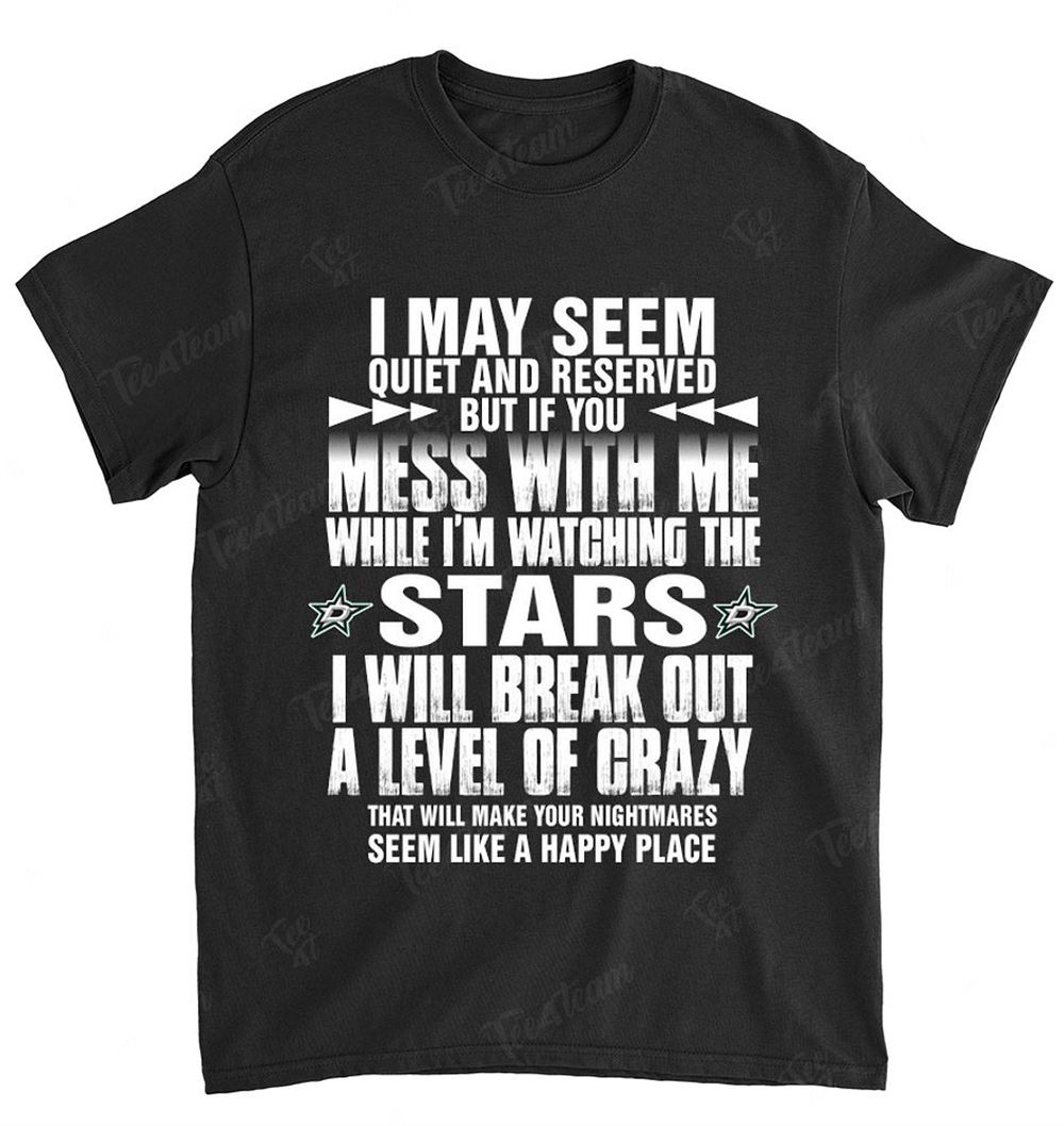 Nhl Dallas Stars 168 I May Seem Quiet And Reserved Shirt