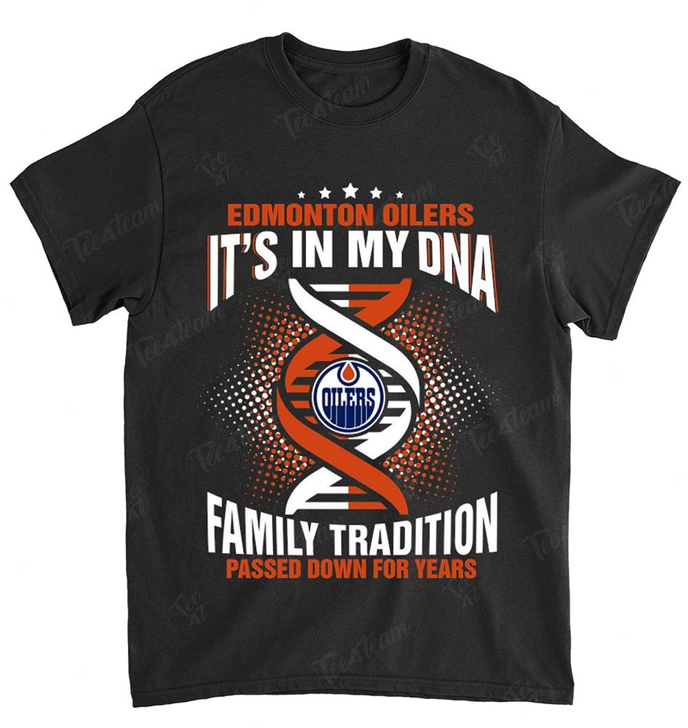 Nhl Edmonton Oilers 167 It Is My Dna Shirt