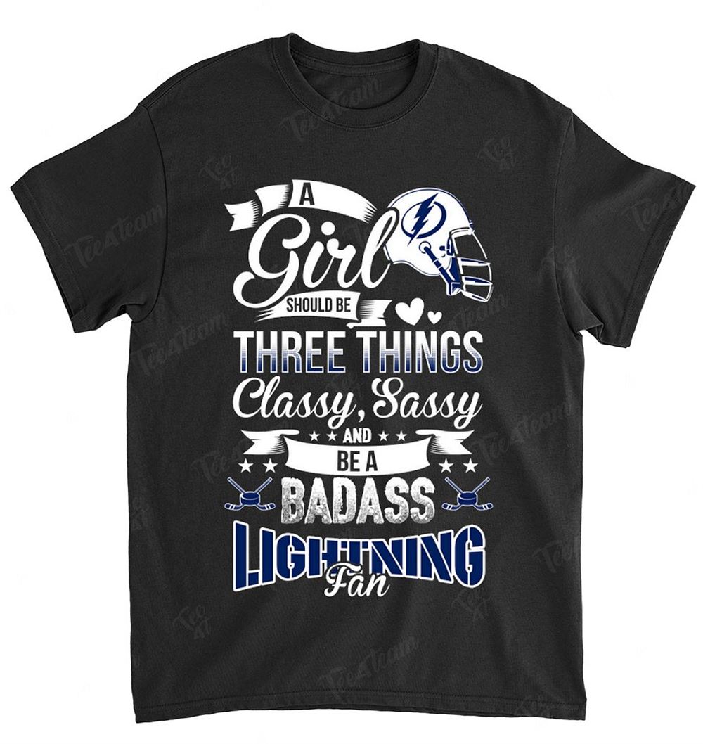 Nhl Tampa Bay Lightning 109 A Girl Should Be Three Things Shirt