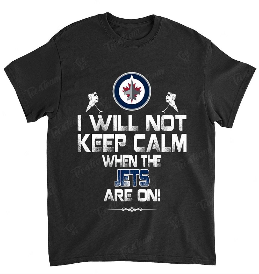 NHL Winnipeg Jets 110 I Will Not Keep Calm Shirt Size Up To 5xl
