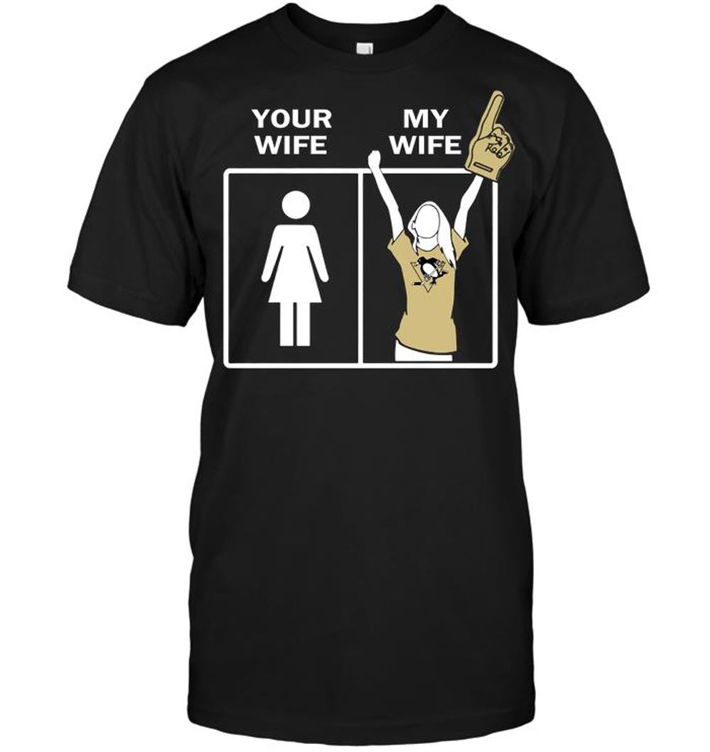 Pittsburgh Penguins Your Wife My Wife Shirt Full Size Up To 5xl