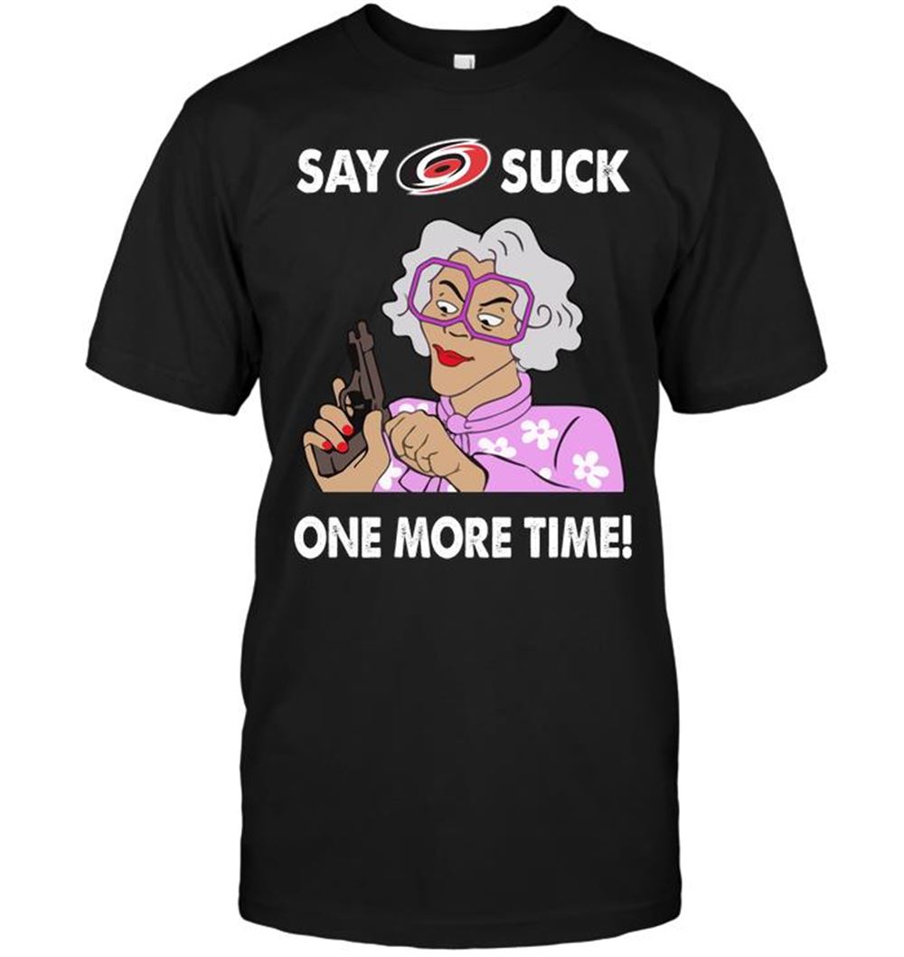Say Carolina Hurricanes Suck One More Time Shirt