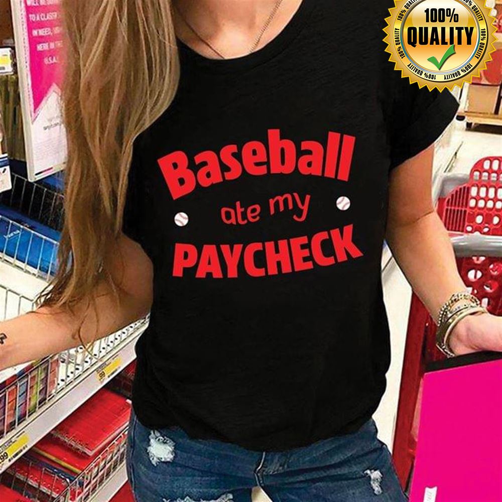 Baseball Ate My Paycheck Full Size Up To 5xl