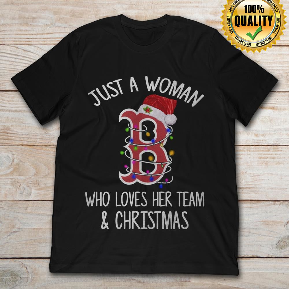 Boston Red Sox Just A Woman Who Loves Her Team And Christmas Size Up To 5xl