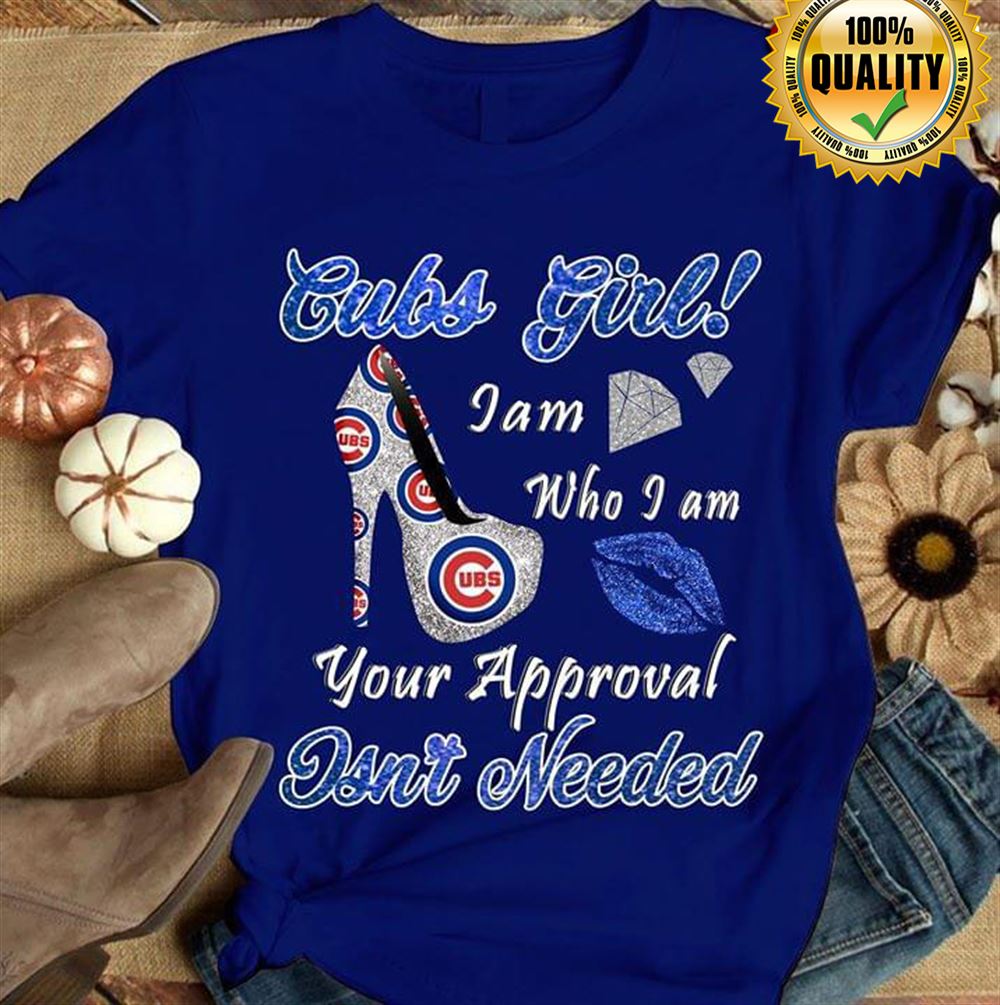 Chicago Cubs Girl I Am Who I Am Your Approval Isnt Needed