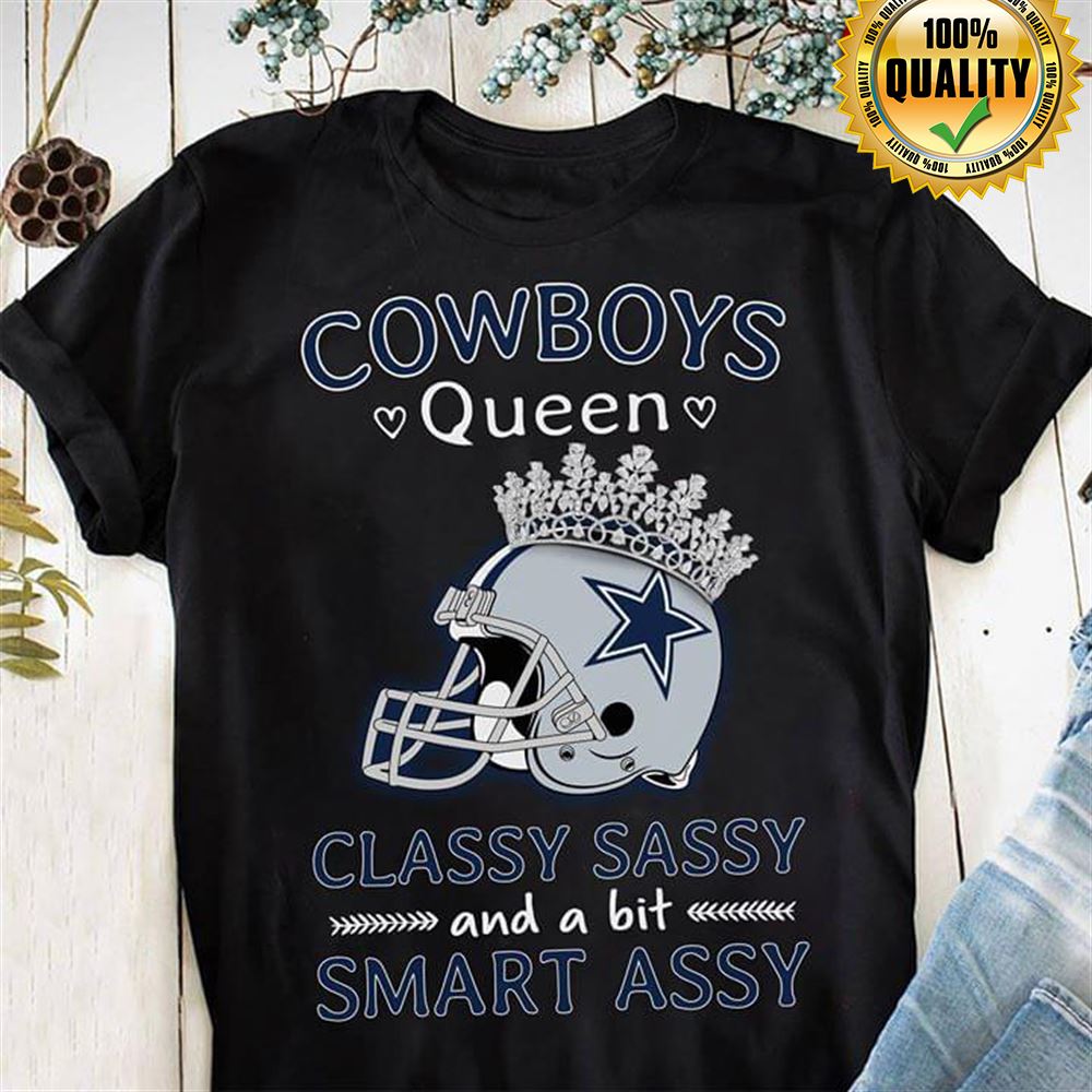 Cowboys Queen Classy Sassy And A Bit Smart Assy Dallas Cowboys