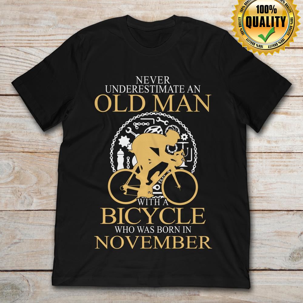Cyclist Never Underestimate An Old Man With A Bicycle Who Was Born In November Plus Size Up To 5xl