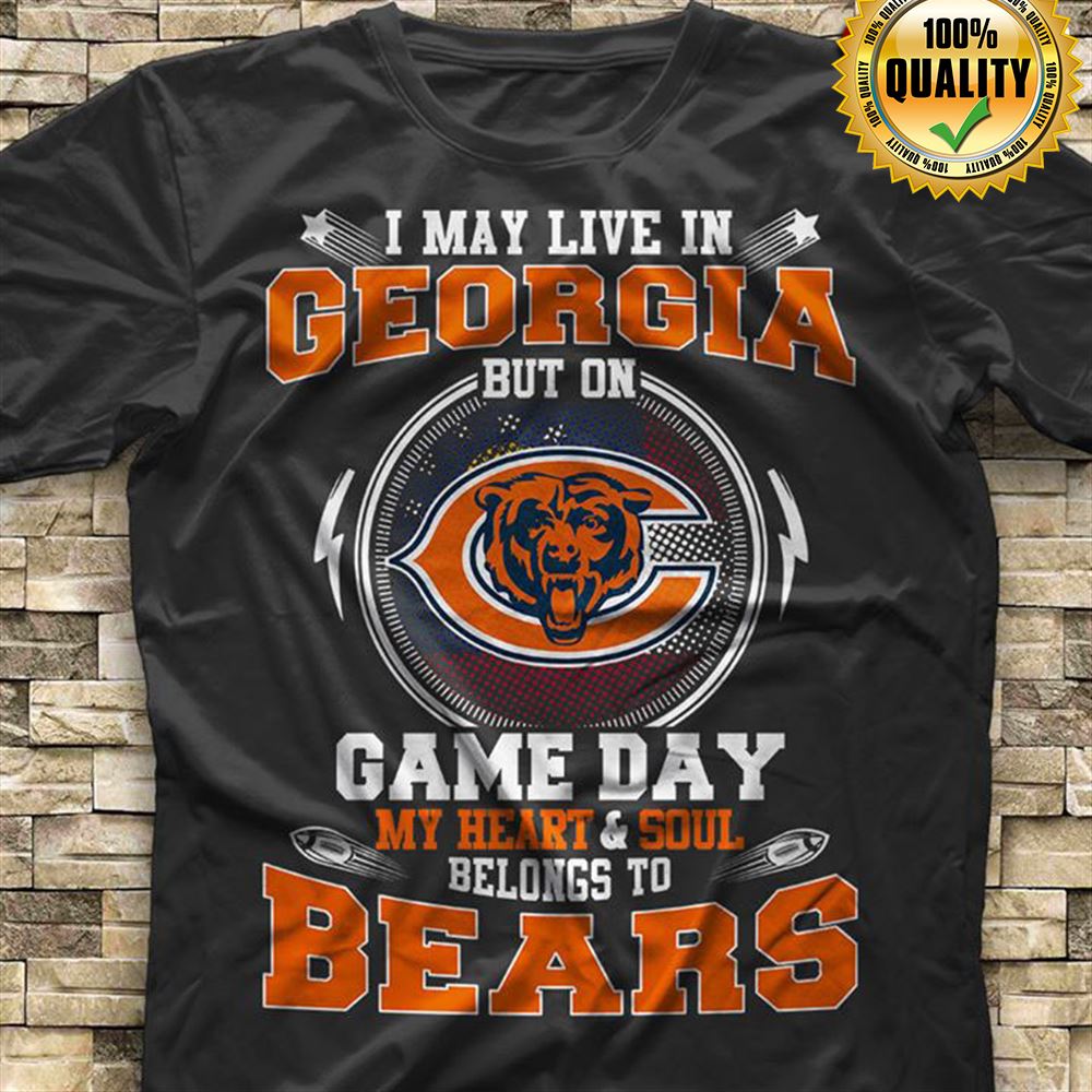 I May Live In Georgia But On Game Day My Heart Soul Belongs To Chicago Bears