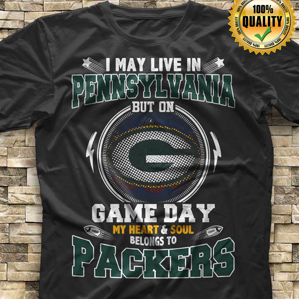 I May Live In Pennsylvania But On Game Day My Heart Soul Belongs To Green Bay Packers