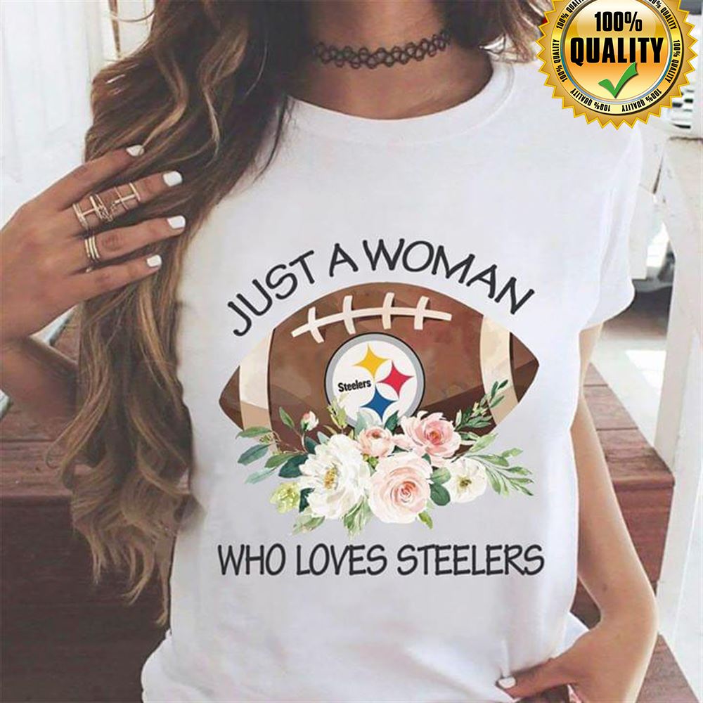 Just A Woman Who Loves Pittsburgh Steelers Size Up To 5xl