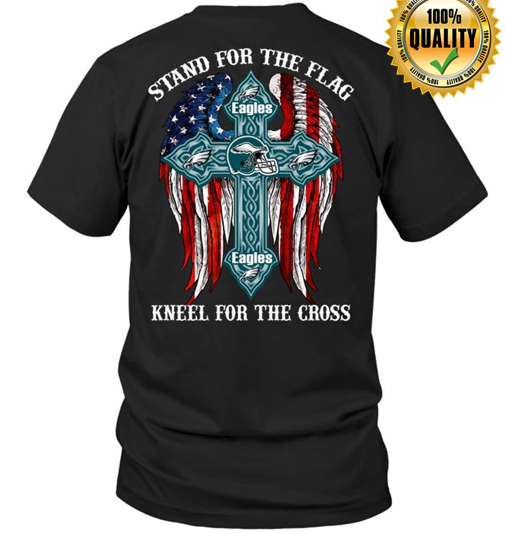 Philadelphia Eagles Stand For The Flag Kneel For The Cross Size S-5xl