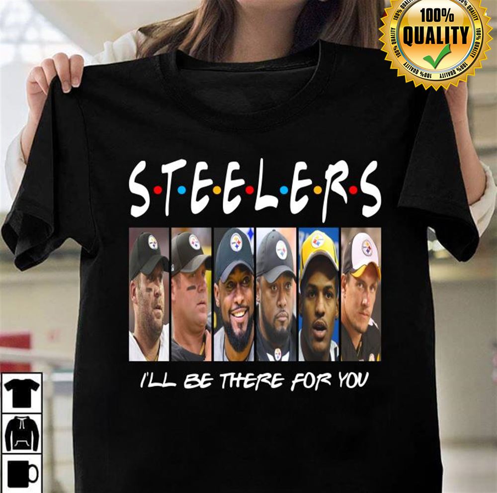 Pittsburgh Steelers Members Ill Be There For You Friends Tshirt For Fan