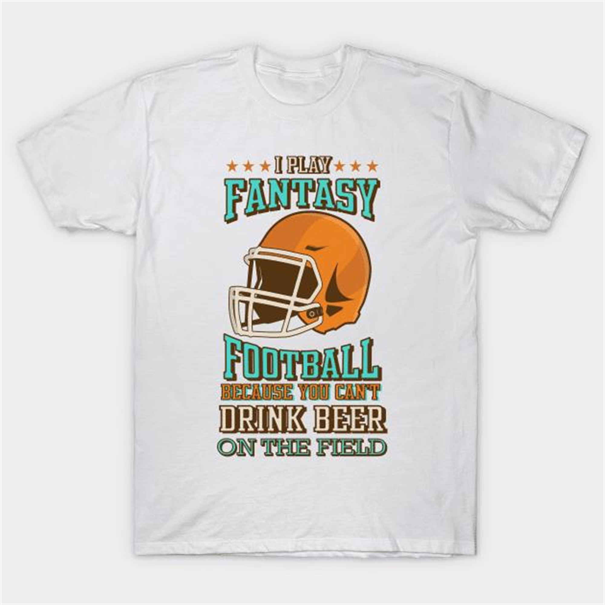 Fantasy Football Cant Drink On Field Draft Party Unisex T Shirt Plus Size Up To 5xl