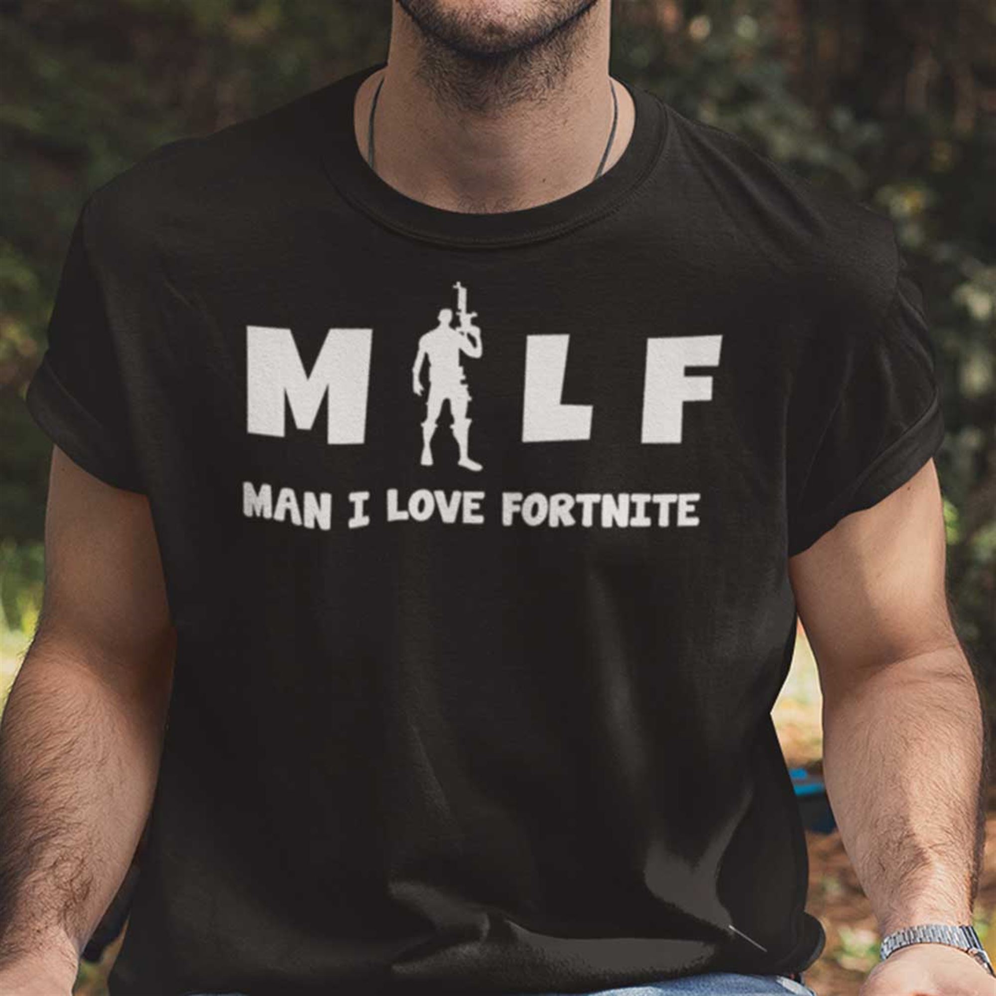 Funny Milf Man I Love Fortnite T-shirt Plus Size Up To 5xl
