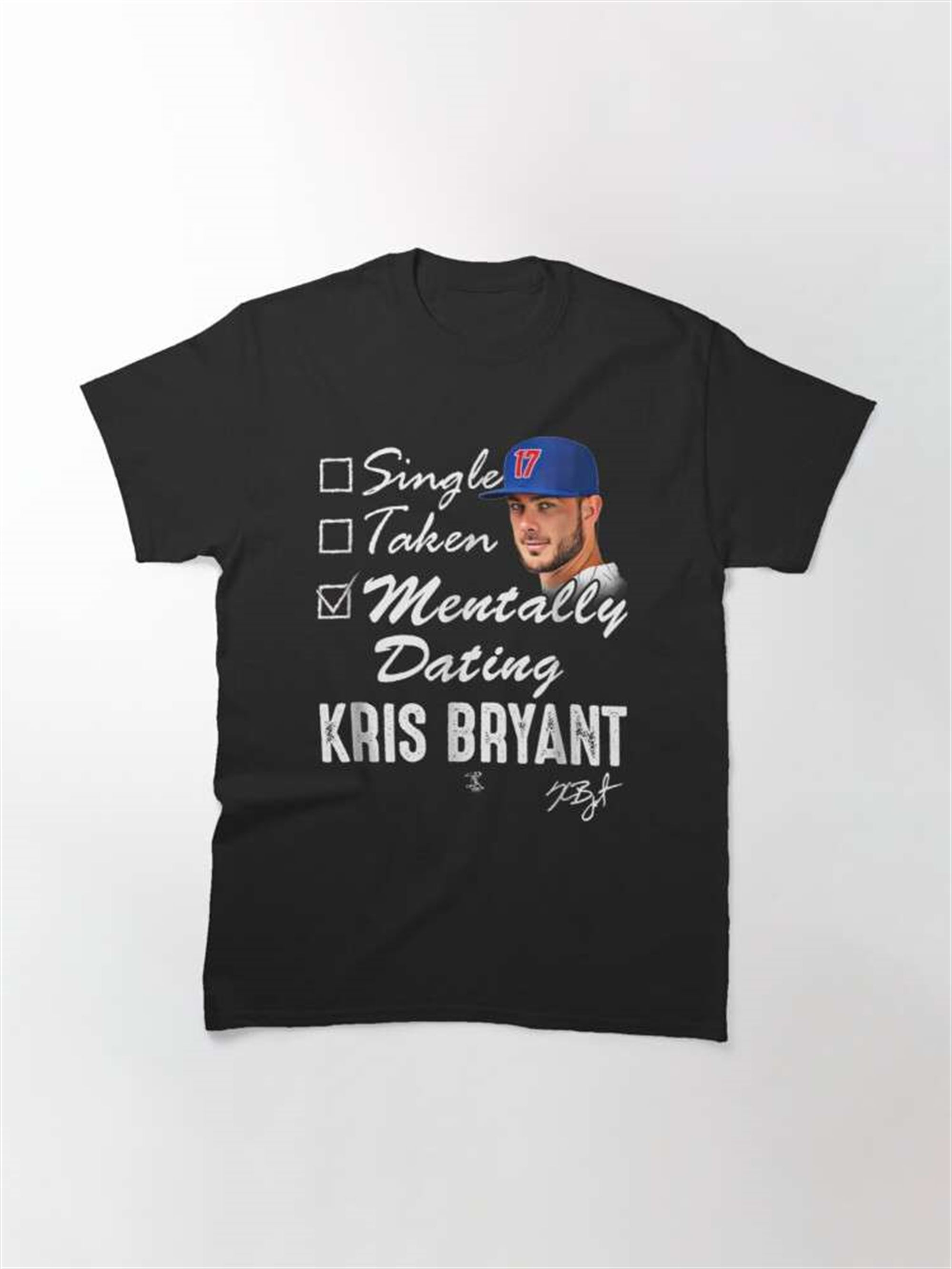 Kris Bryant Mentally Dating Unisex T Shirt Full Size Up To 5xl
