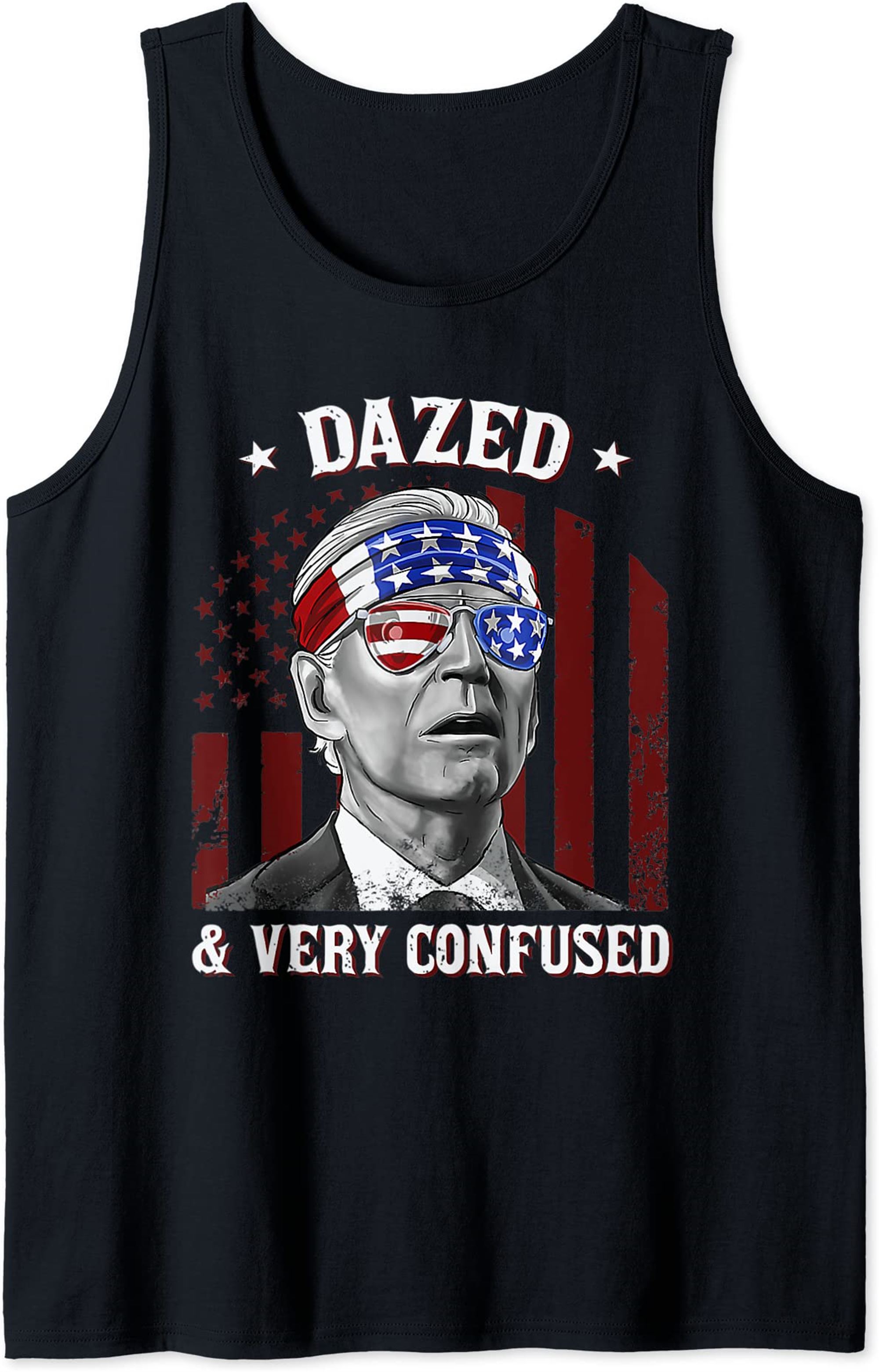 Funny Joe Biden Dazed And Very Confused 4th Of July 2022 Tank Top Size Up To 5xl