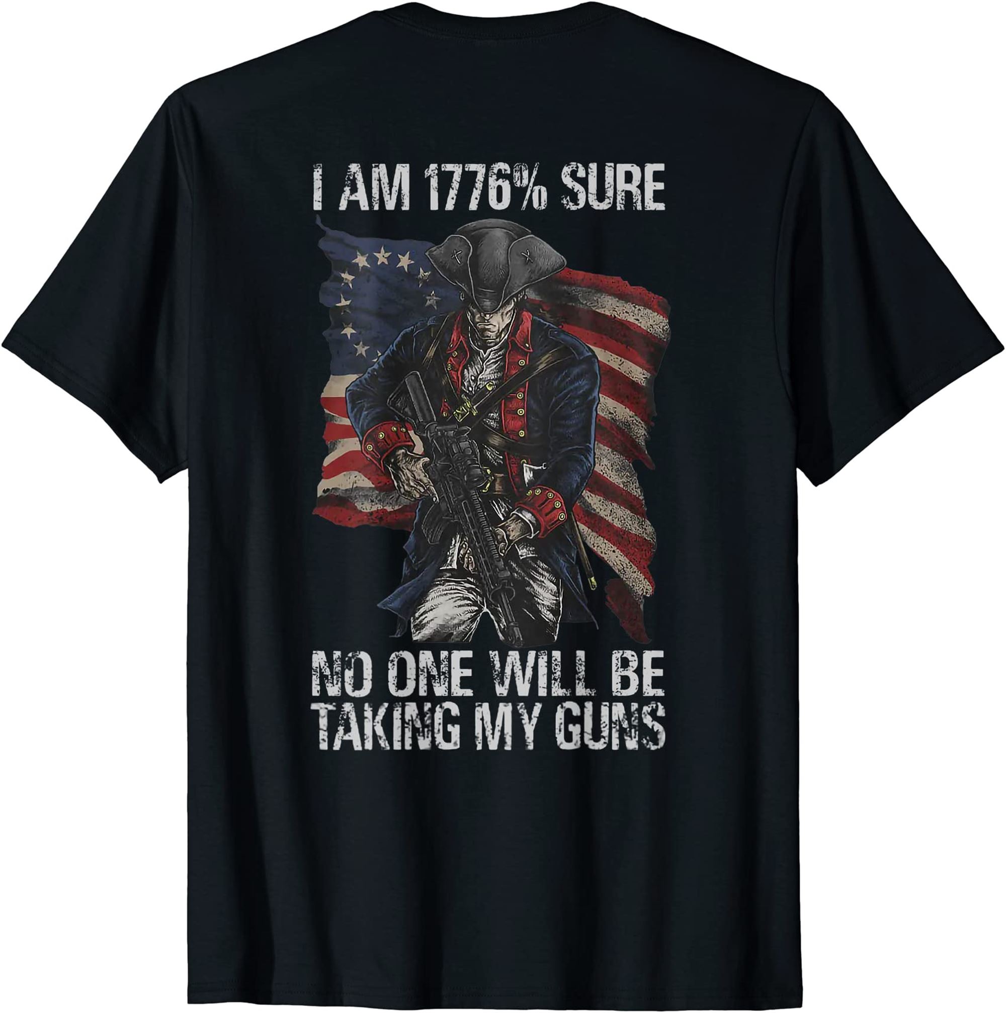 I Am 1776 Sure No One Will Be Taking My Guns T Shirt Size Up To 5xl