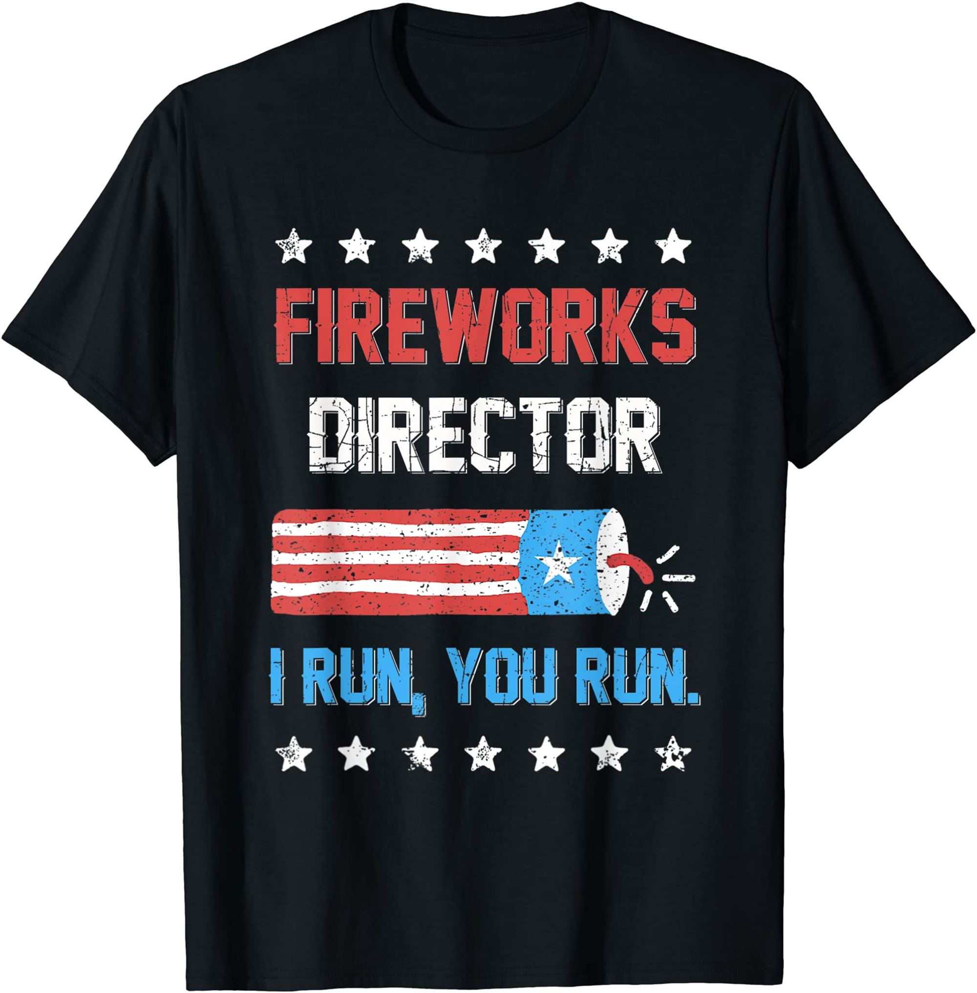 4th Of July Tee Fireworks Director I Run You Run Kids Adults T-shirt Size Up To 5xl