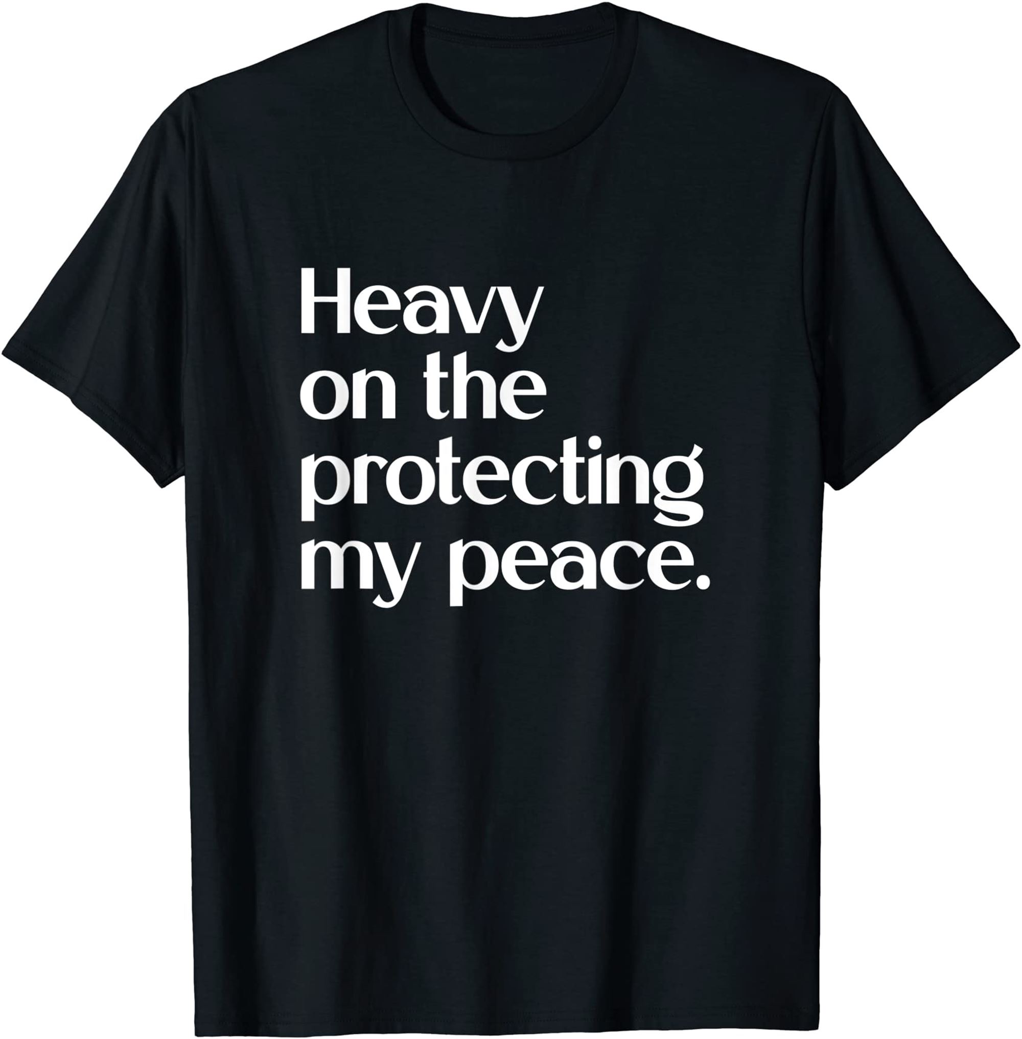 Heavy On The Protecting My Peace Apparel T-shirt Full Size Up To 5xl
