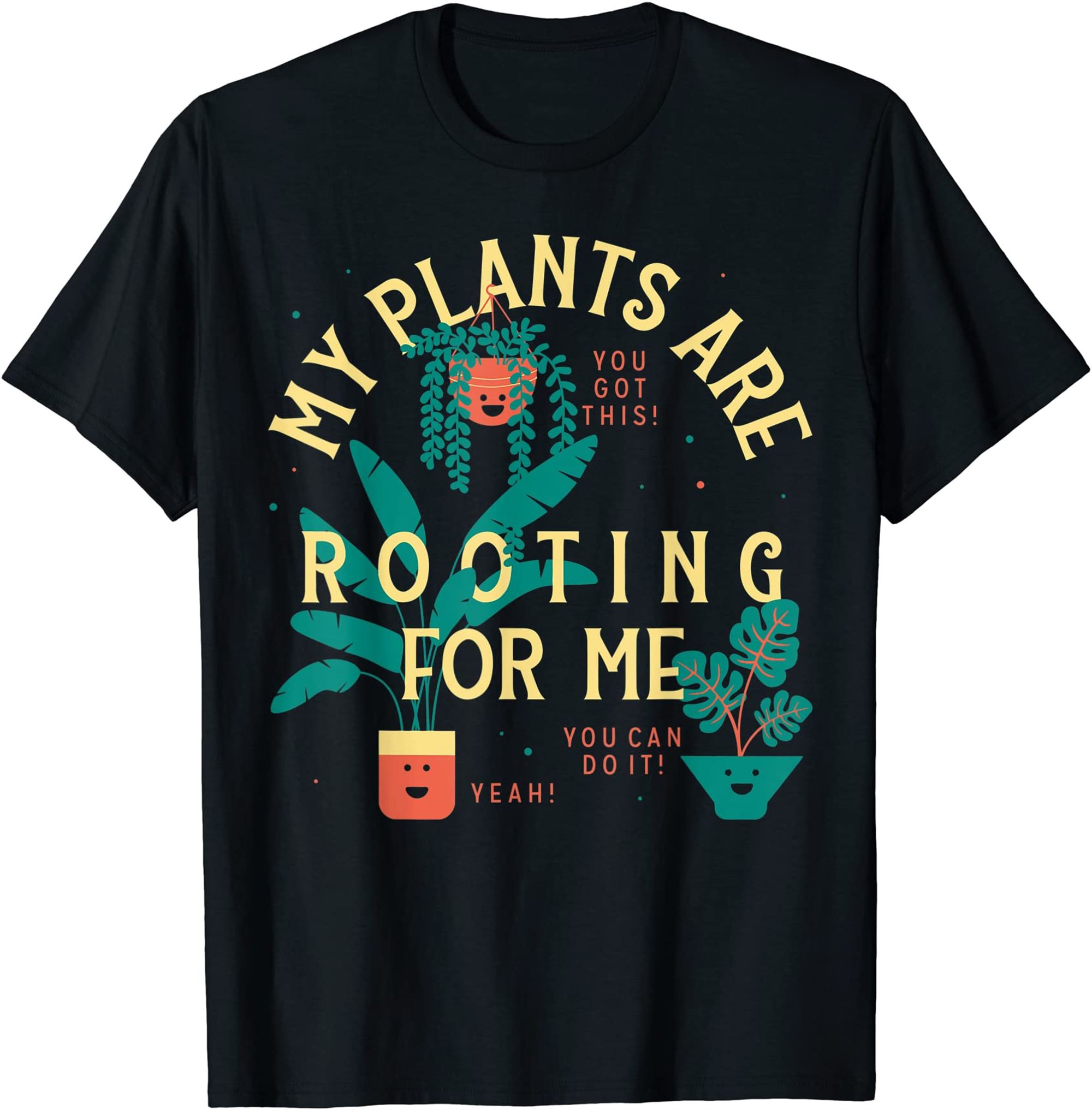My Plants Are Rooting For Me Plant Funny Gift T-shirt Size Up To 5xl