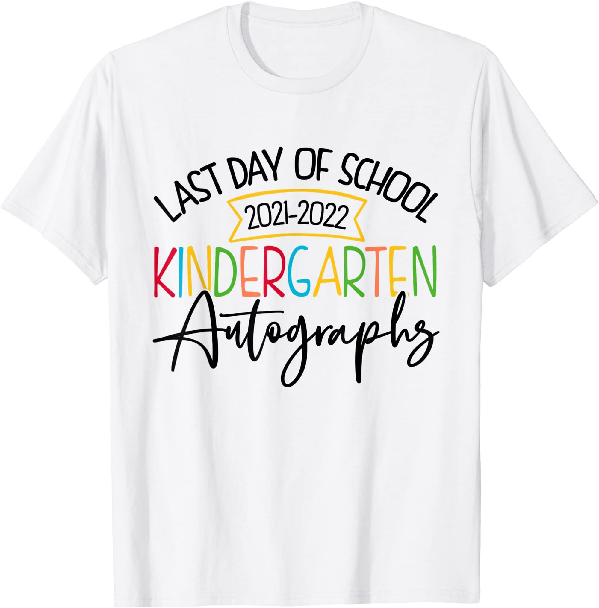 2022 Last Day Autograph School Kindergarten Graduation T-shirt Size Up To 5xl