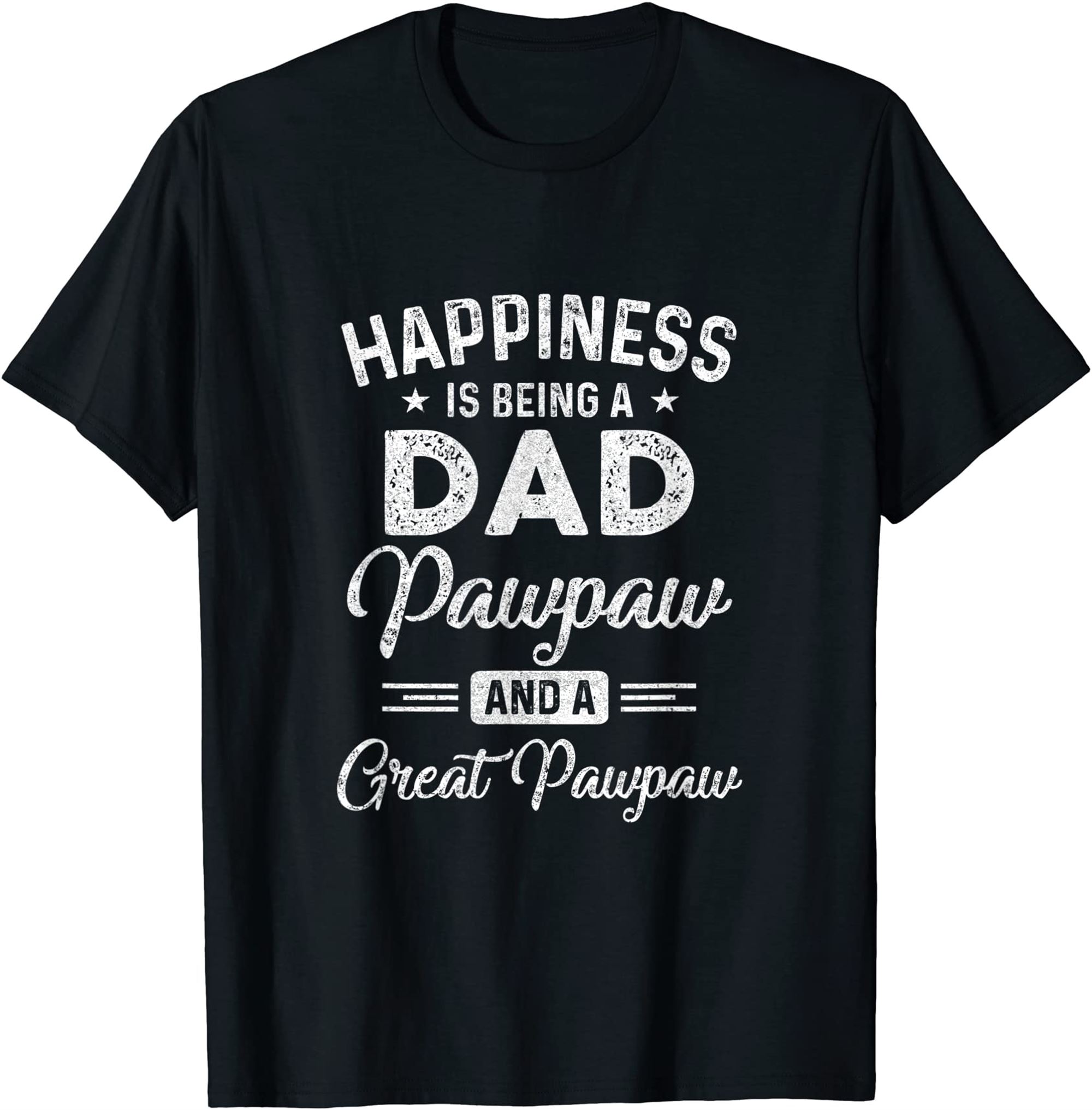 Happiness Is Being A Dad Pawpaw And Great Pawpaw T-shirt Plus Size Up To 5xl