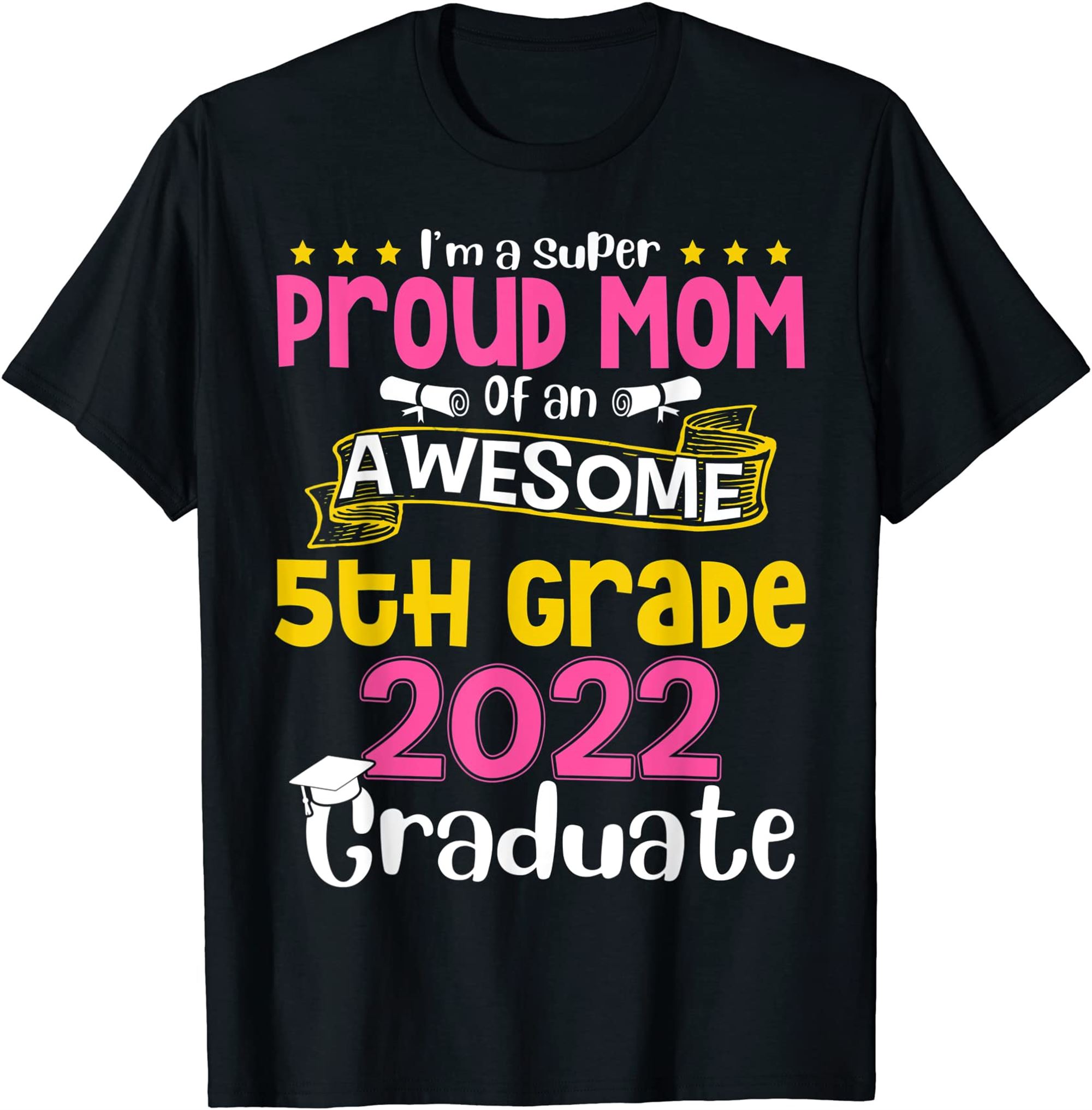 Im A Super Proud Mom Of An Awesome 5th Grade 2022 Graduate T-shirt Full Size Up To 5xl