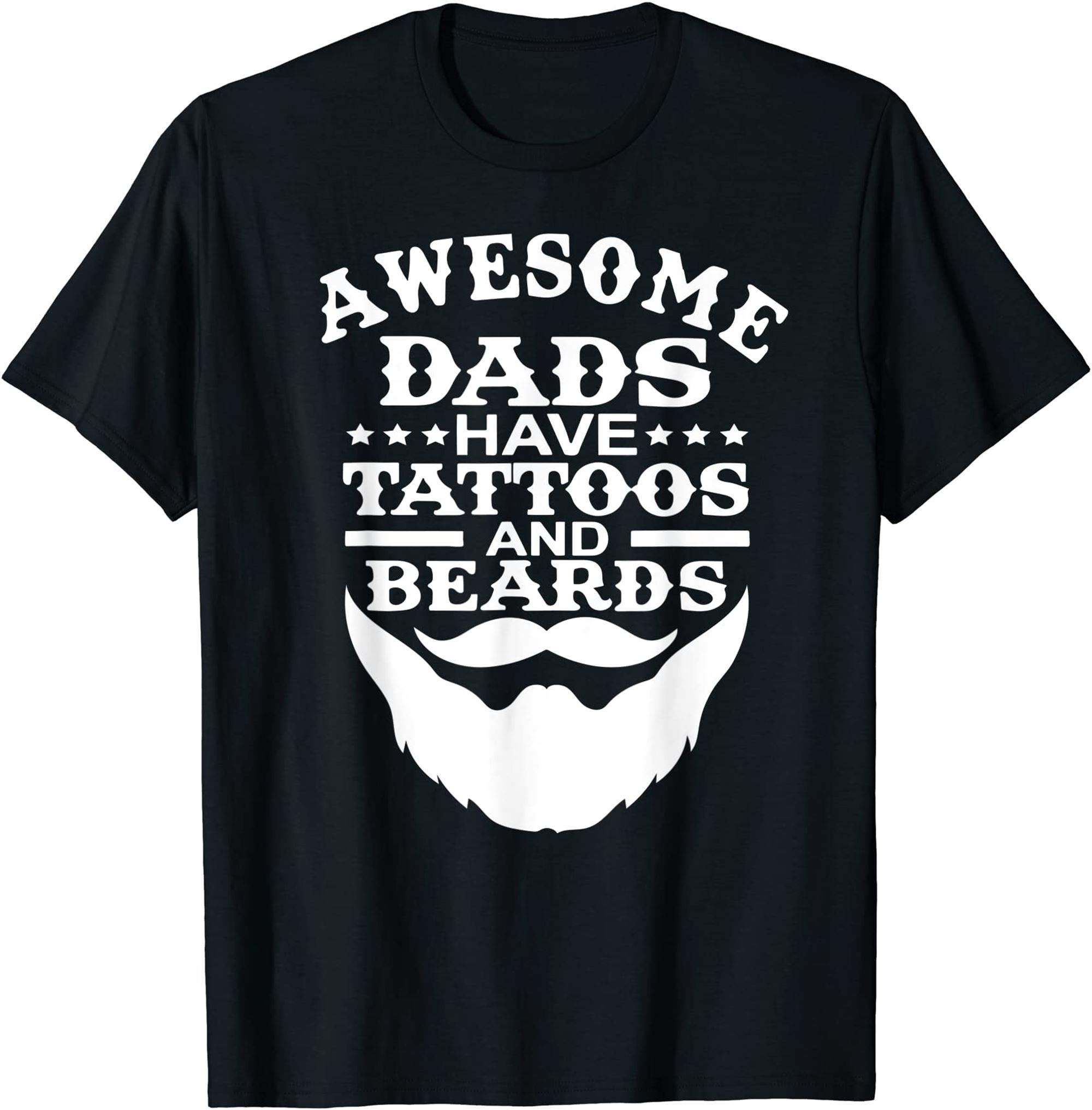 Mens Awesome Dads Have Tattoos And Beards Shirt Fathers Day T-shirt ...