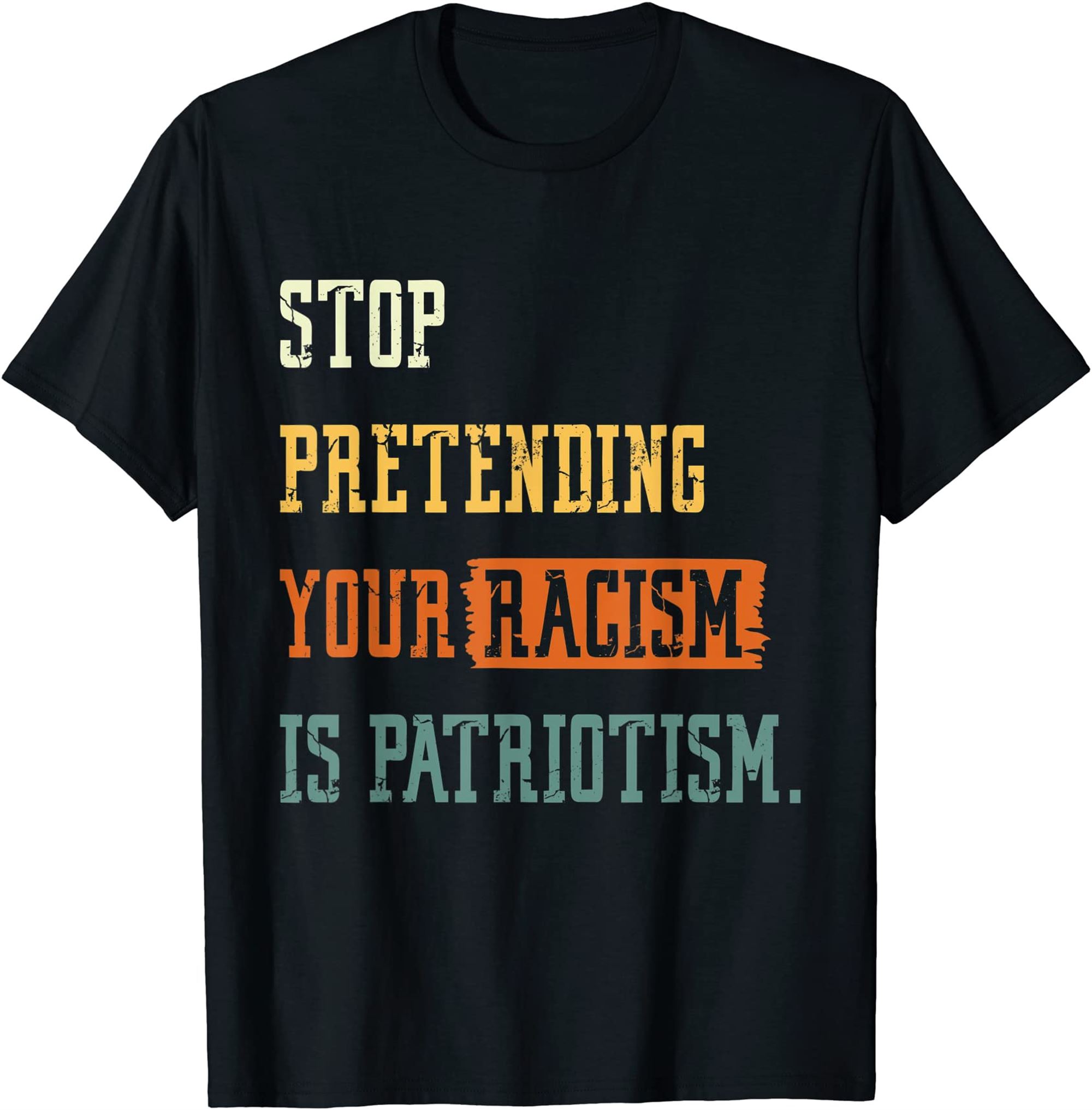 Stop Pretending Your Racism Is Patriotism Dark Maga T-shirt Plus Size Up To 5xl