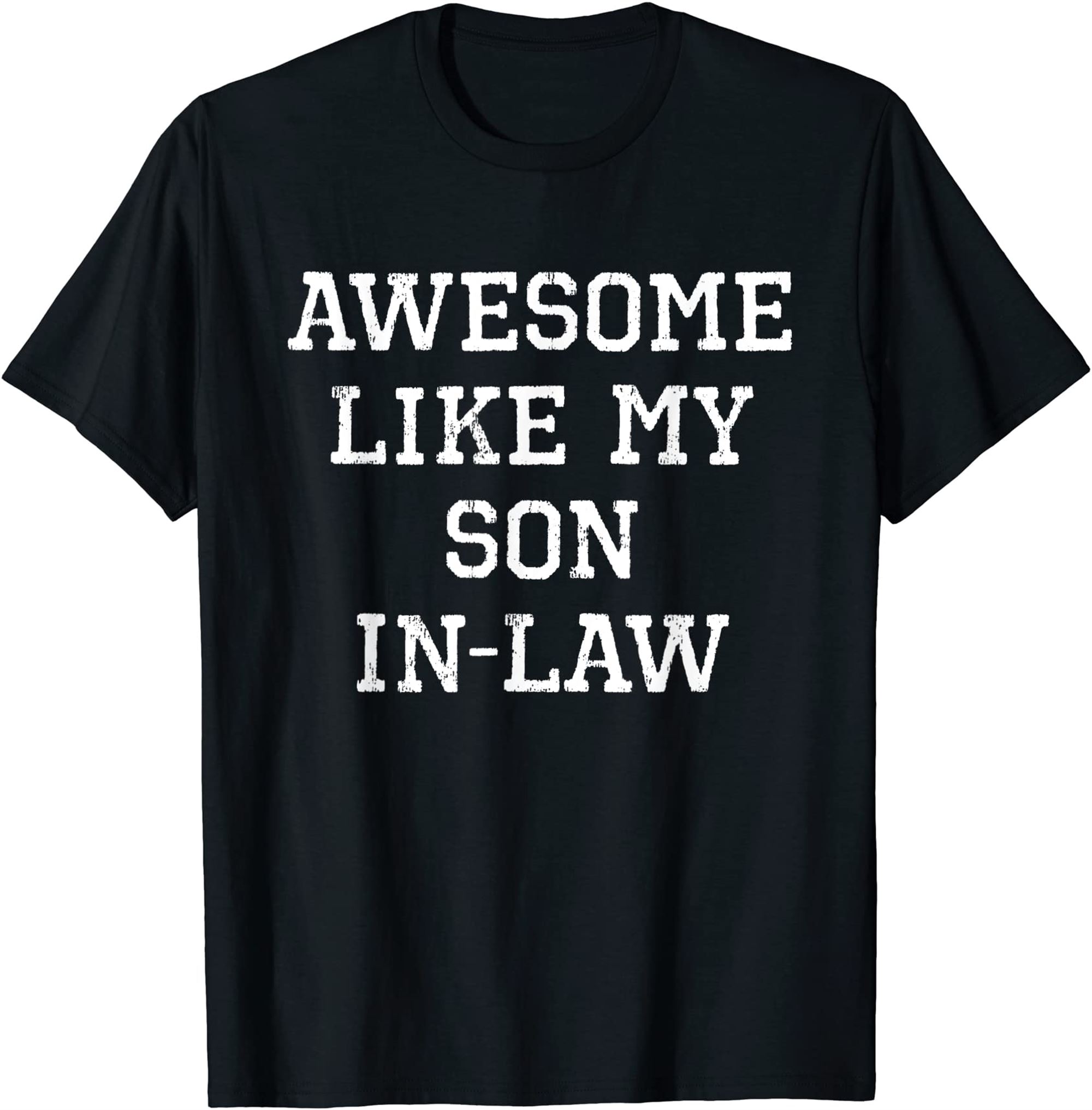 Awesome Like My Son In Law Funny Father Mother Gift Tshirt Full Size Up To 5xl