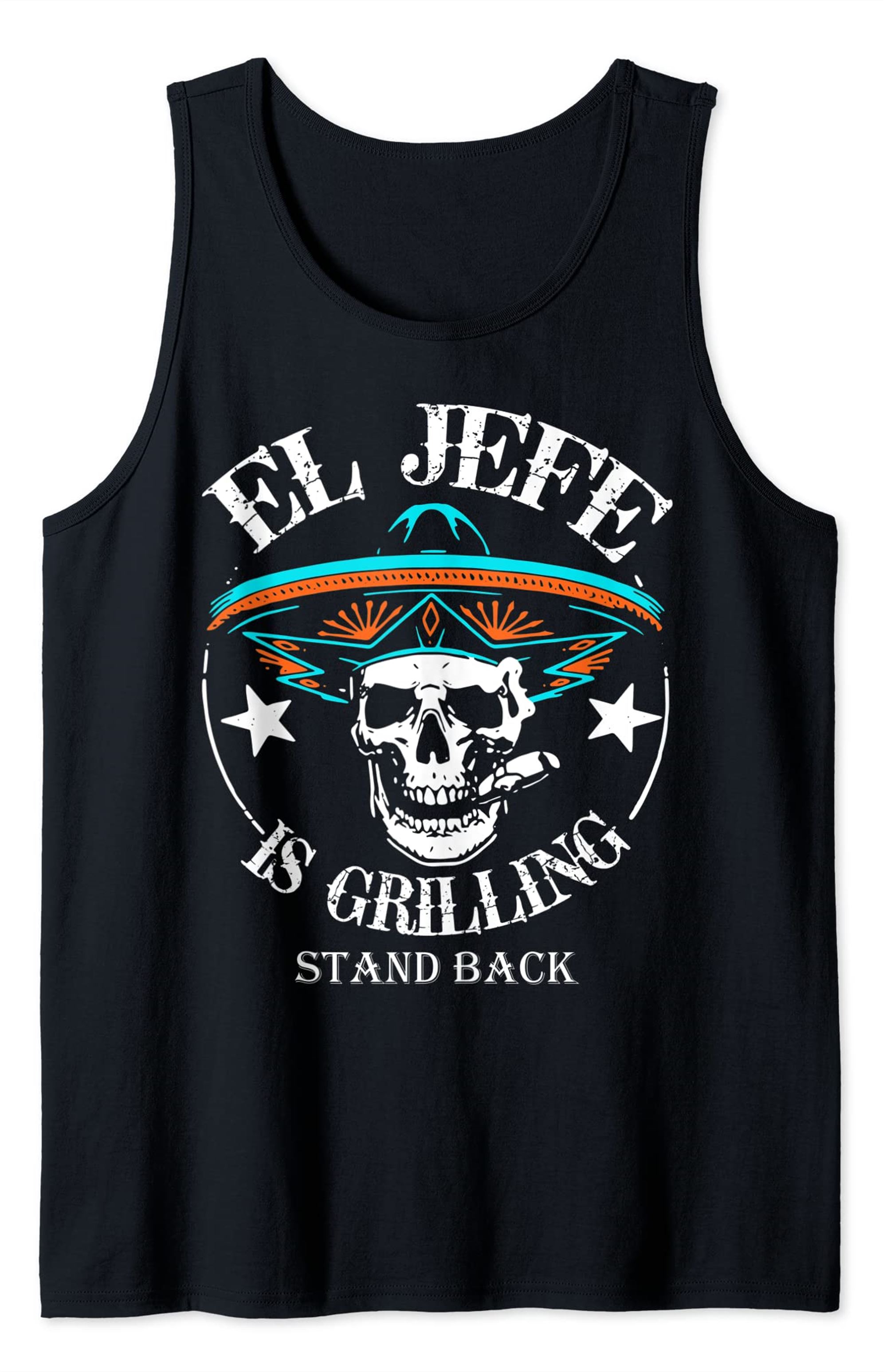 El Jefe Grilling Stand Back Funny Mexican Dad Playera Tank Top Plus Size Up To 5xl