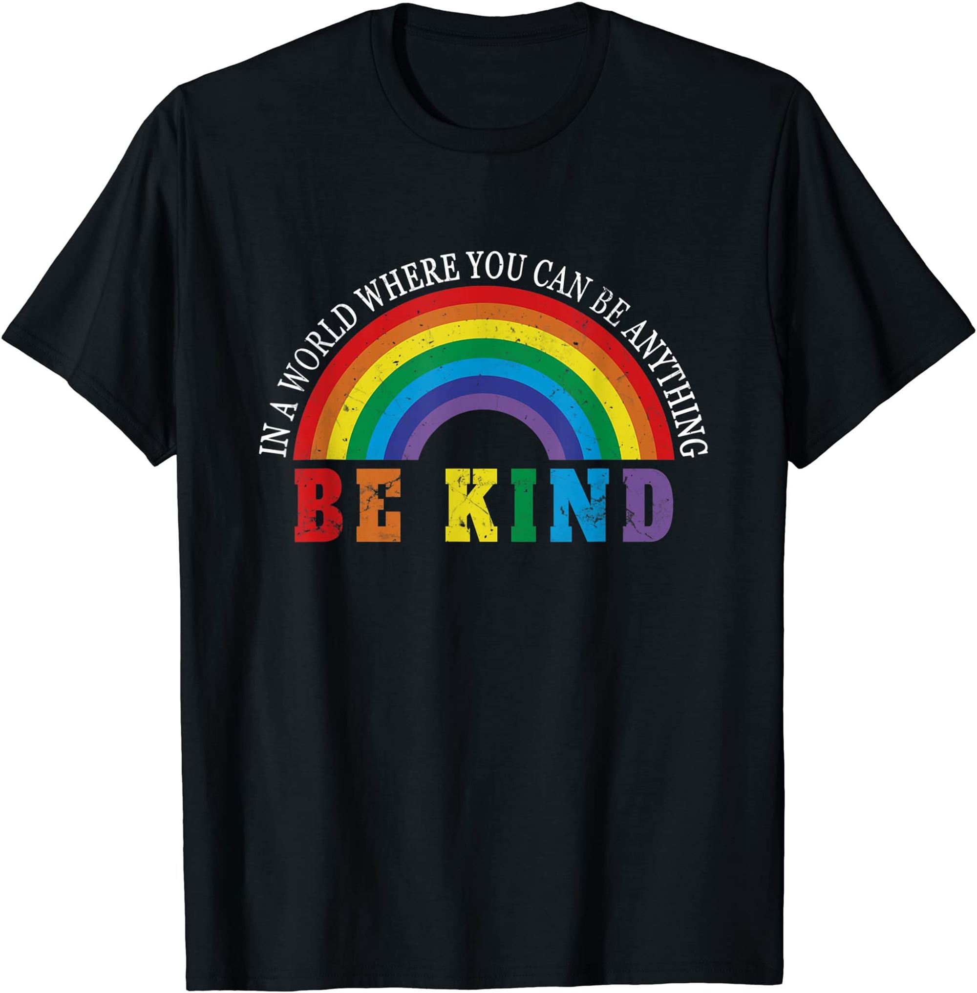 Gay Pride Lgbt In A World Where You Can Be Anything Be Kind T-shirt Size Up To 5xl