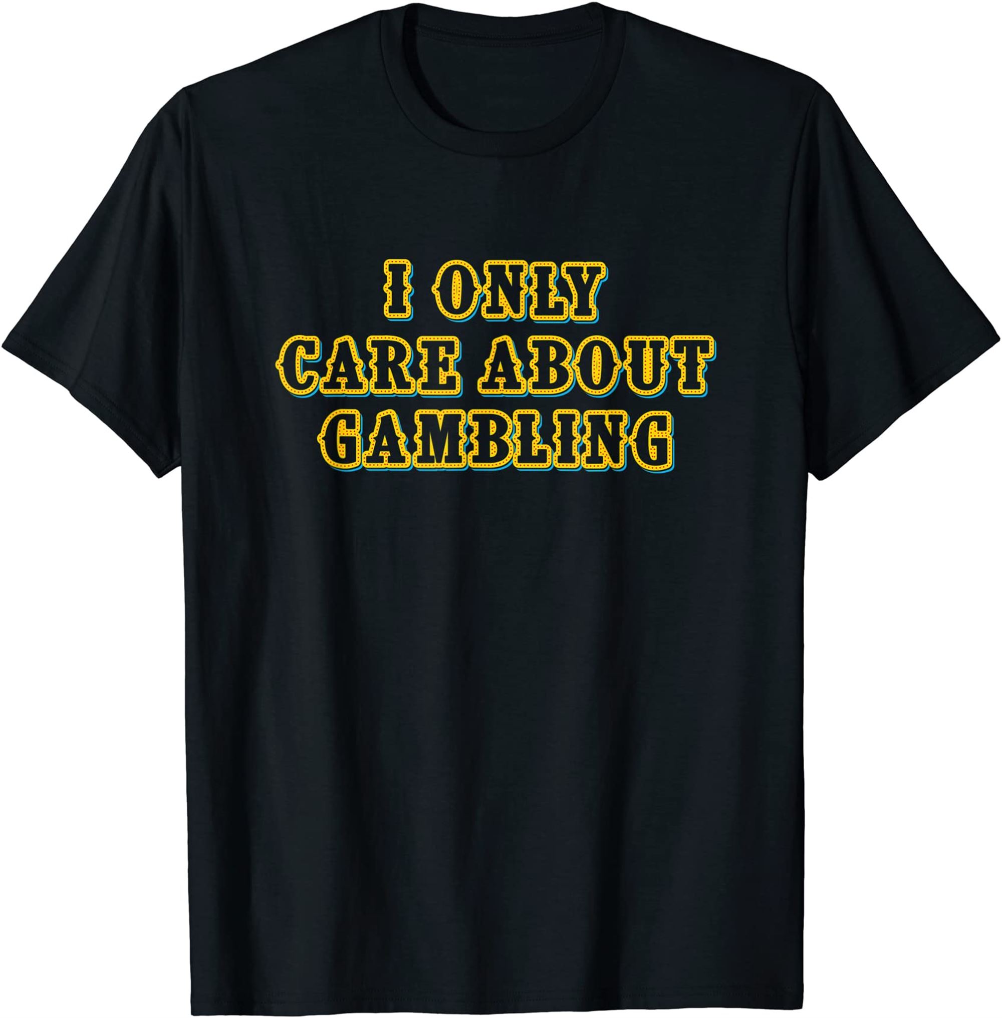 I Only Care About Gambling Slot Machine Casino Jackpot Lover T-shirt Plus Size Up To 5xl