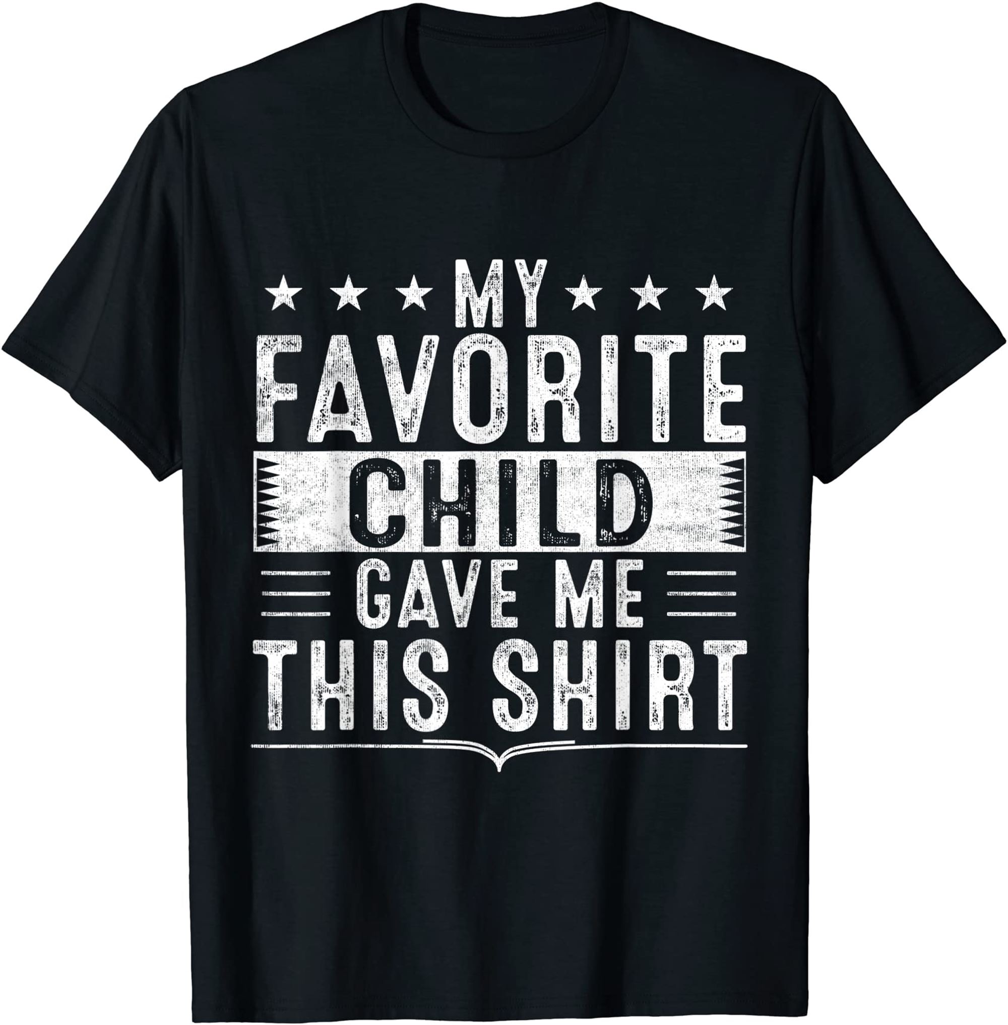 My Favorite Child Gave Me This Shirt Funny Birthday T-shirt Full Size ...