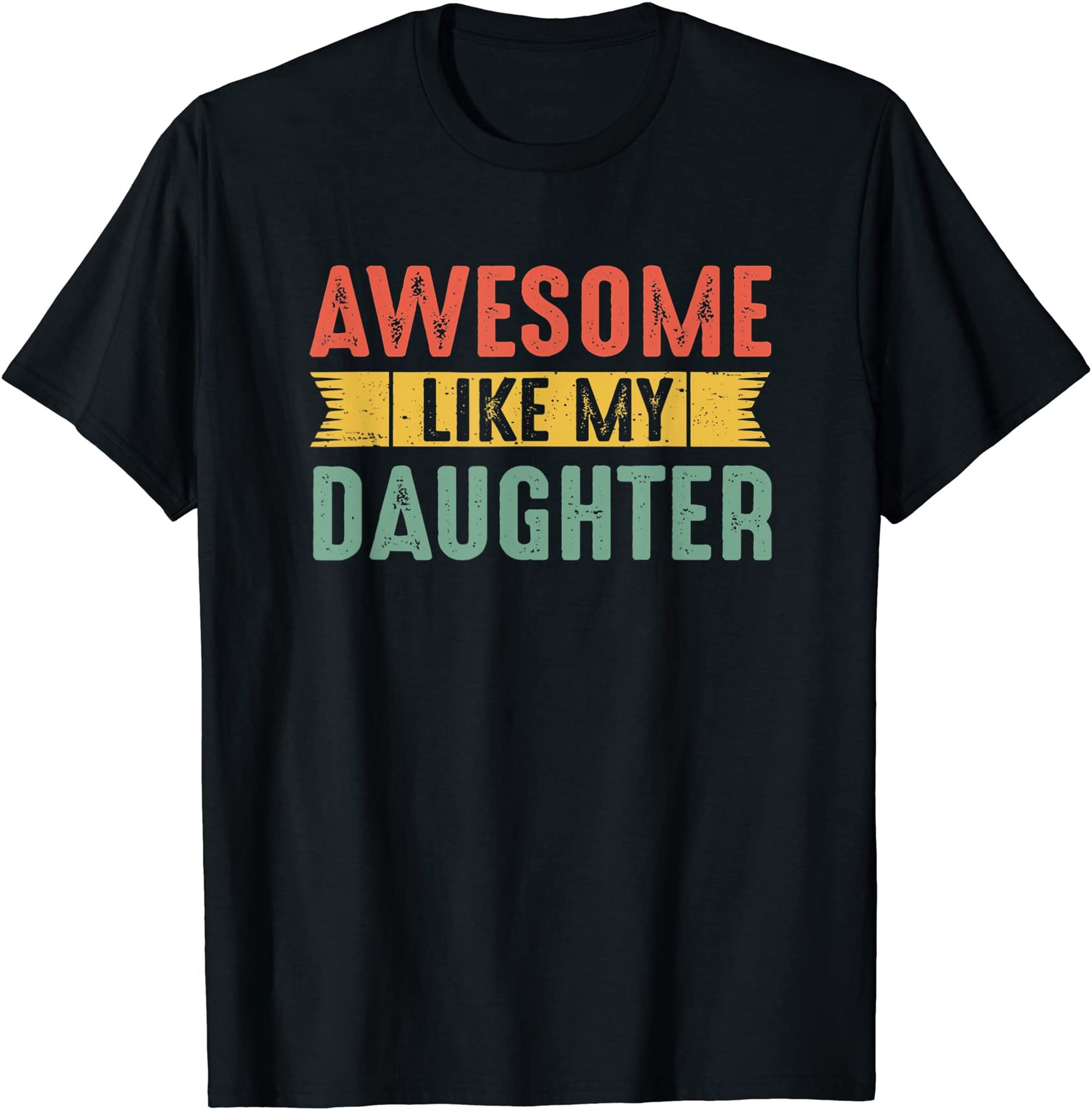 Vintage Awesome Like My Daughter For Dad Funny Fathers Day T-shirt Full Size Up To 5xl