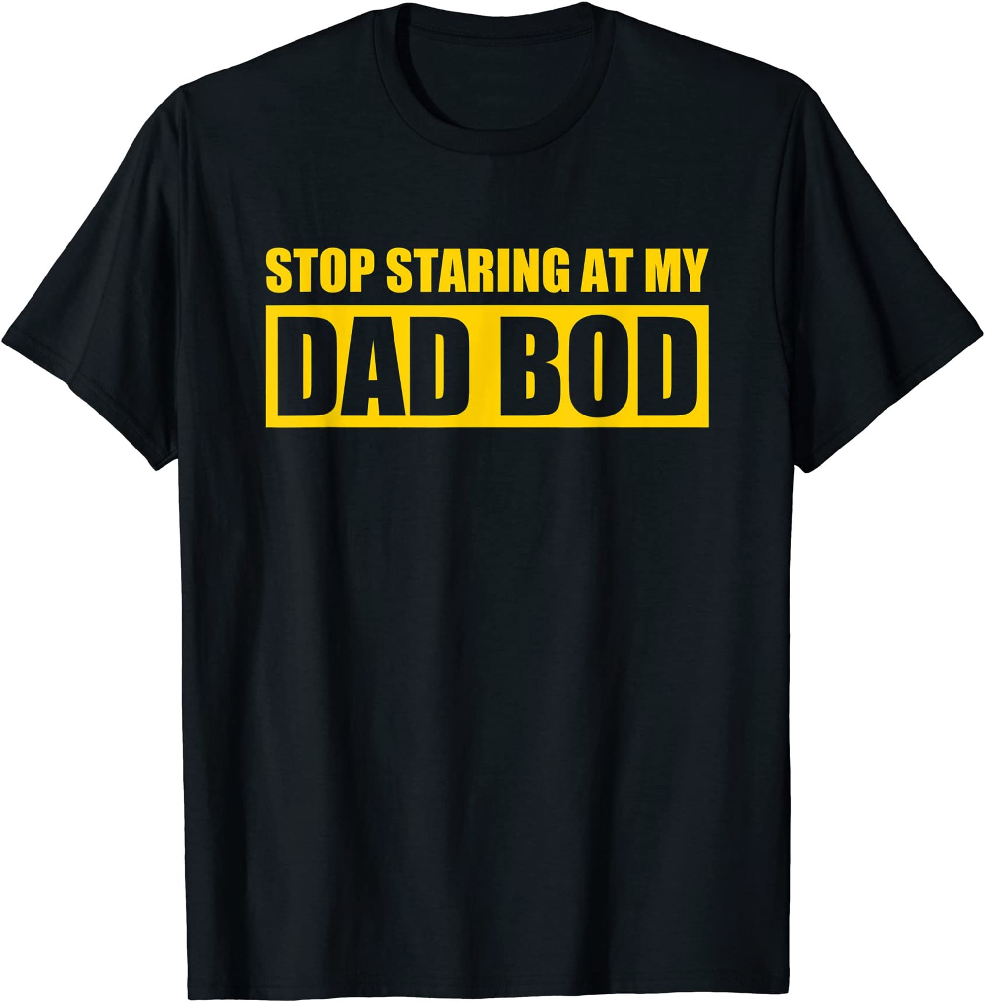 Dad Jokes Shirt Fathers Day Stop Staring At My Dad Bod T-shirt Full Size Up To 5xl