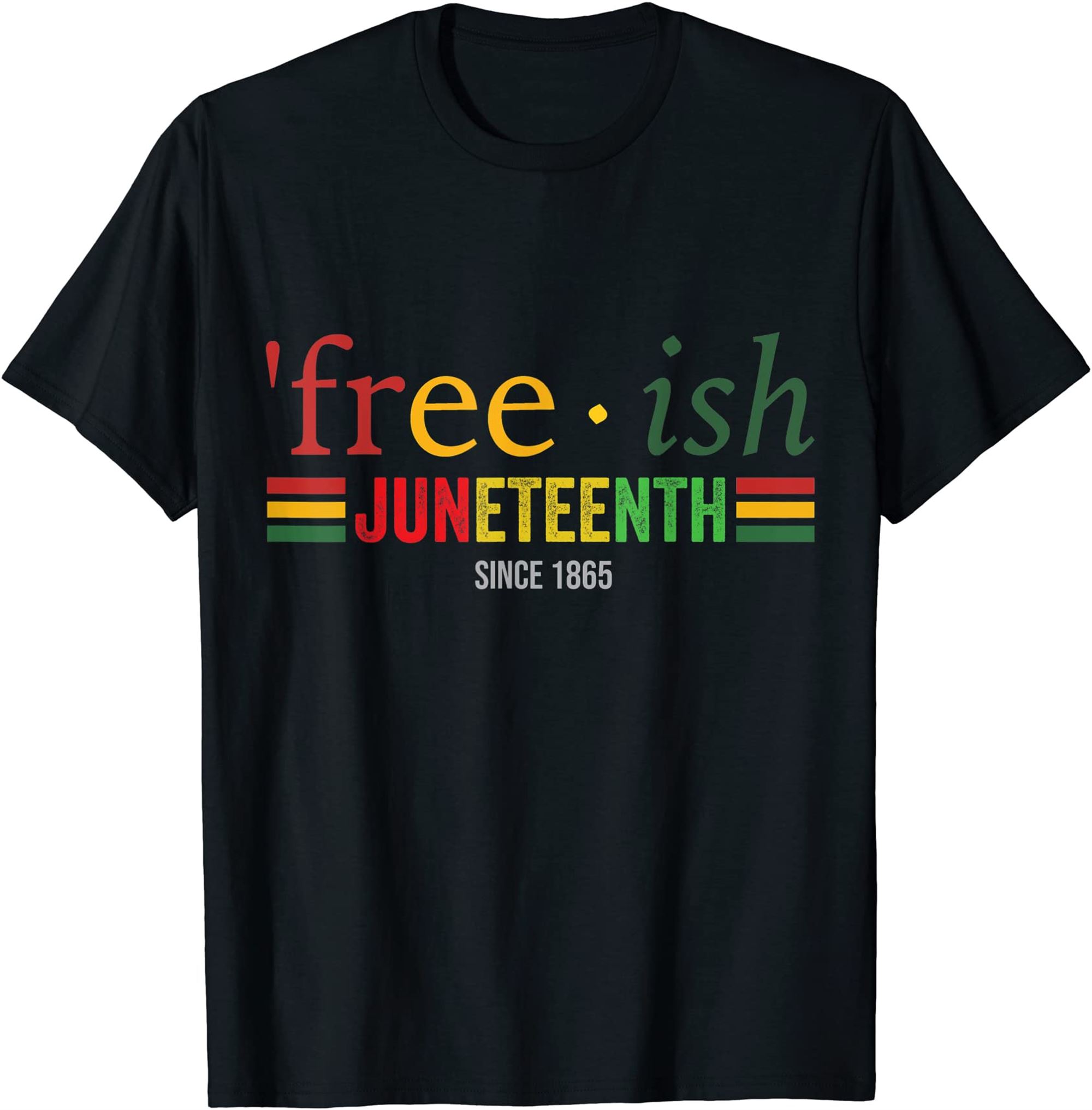 Free Ish Since 1865 Pan African Flag For Juneteenth Tshirt Full Size Up To 5xl