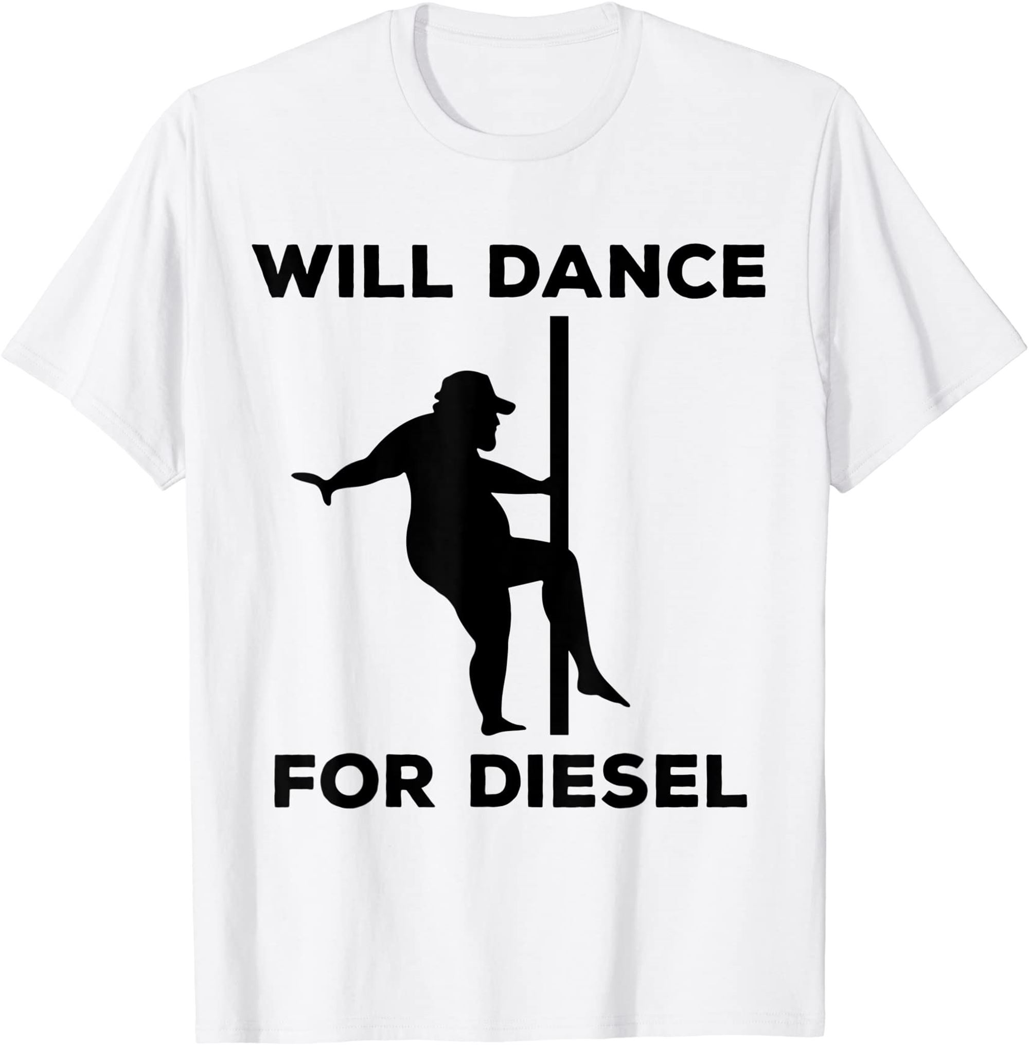 Funny Fat Guy Will Dance For Diesel Fat Man Pole Dance T-shirt Full Size Up To 5xl
