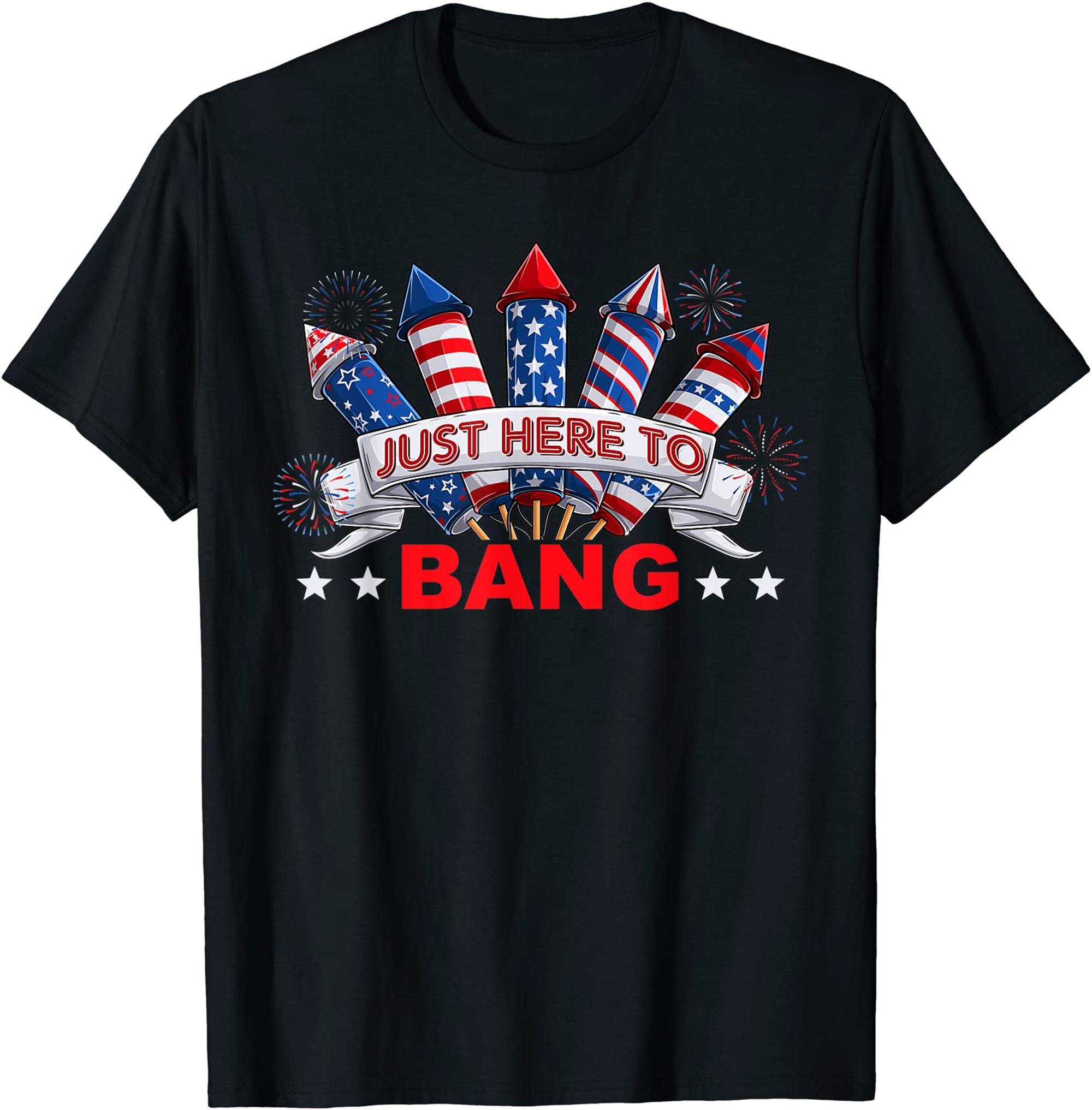Funny Im Just Here To Bang Tee 4th Of July Mens Womens Kids T-shirt Size Up To 5xl