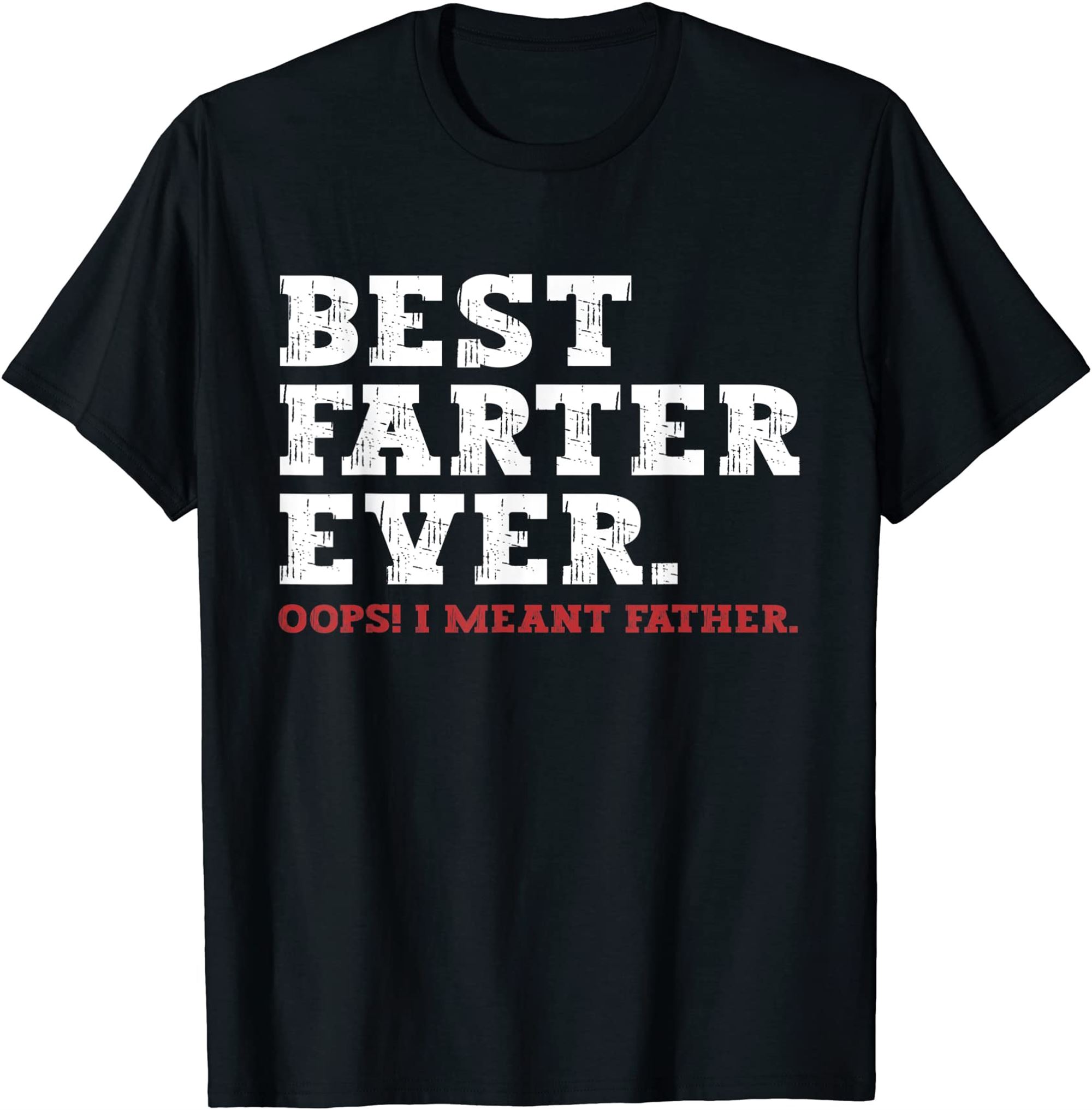 Mens Funny Fathers Day Best Farter Ever Oops I Meant Father T-shirt Size Up To 5xl